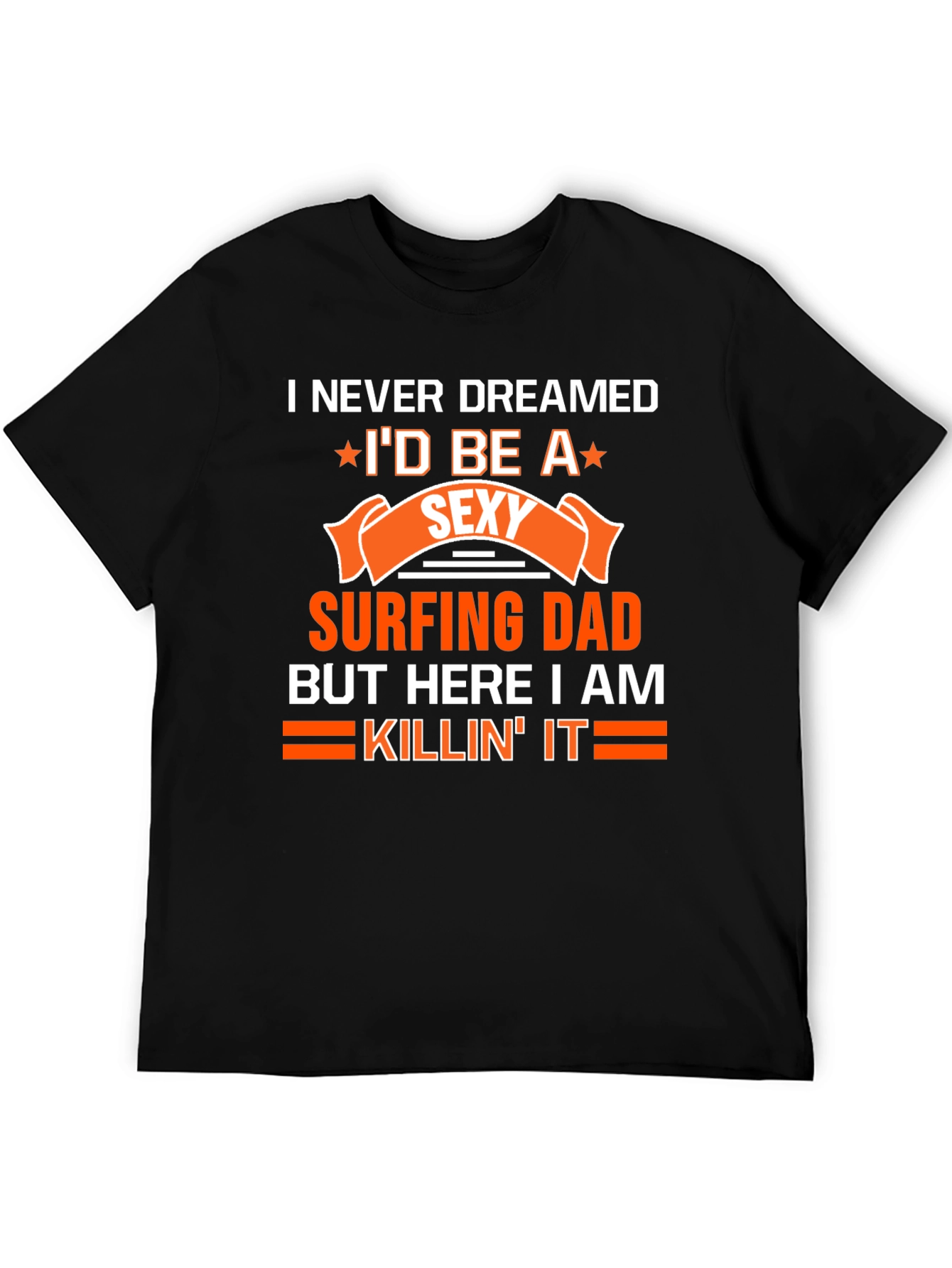 Sexy Surfing Dad T-Shirt - Funny Dad Gift