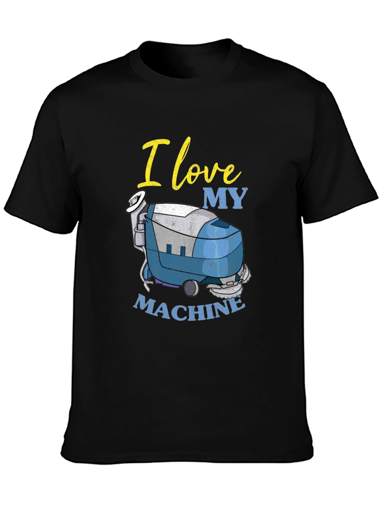 I Love My Machine T-Shirt - Cleaning Crew Apparel