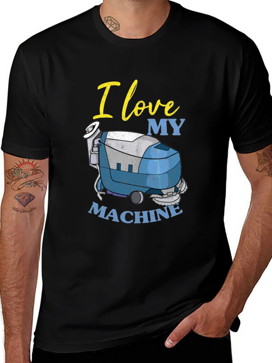 I Love My Machine T-Shirt - Cleaning Crew Apparel