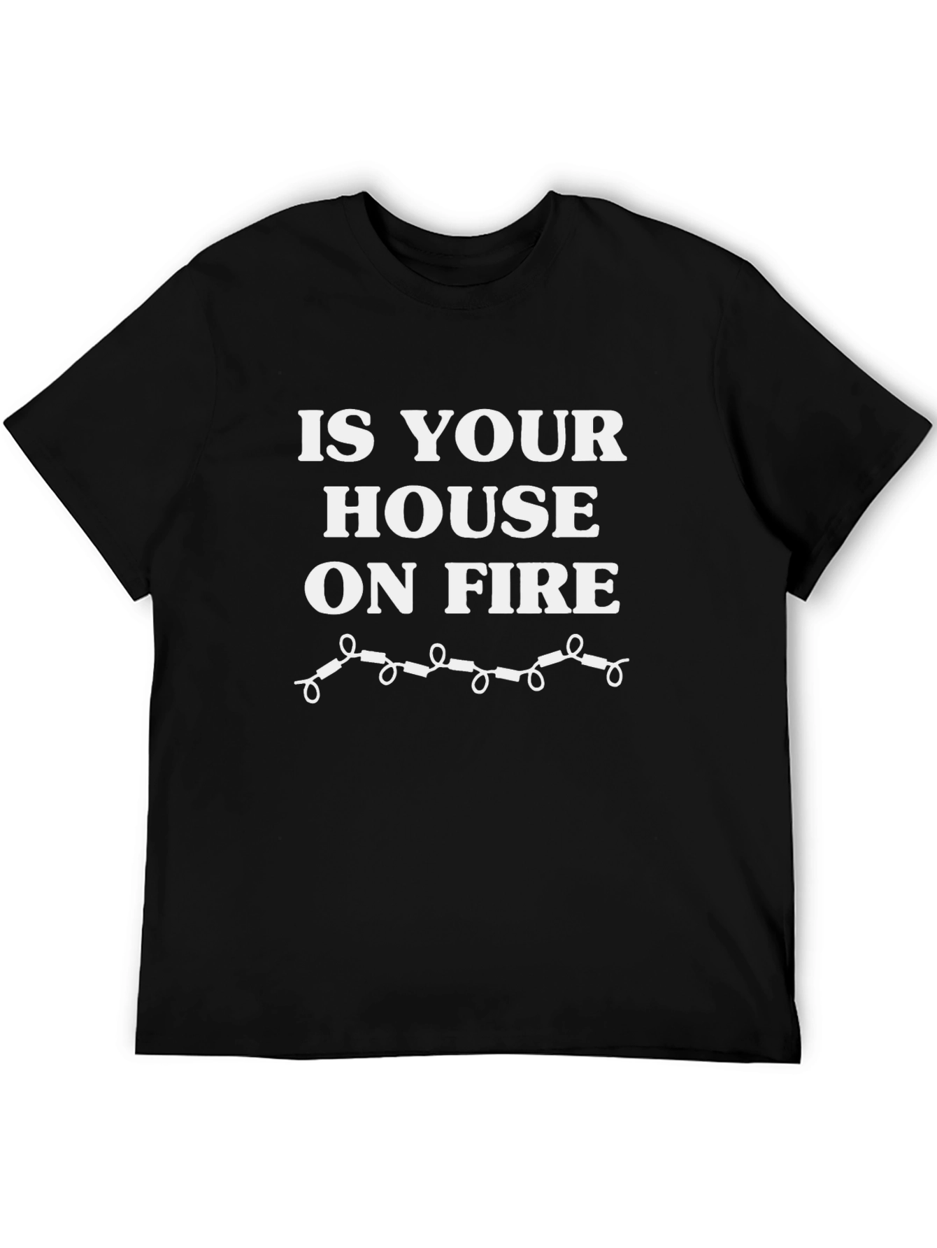 Is Your House On Fire? Funny T-Shirt