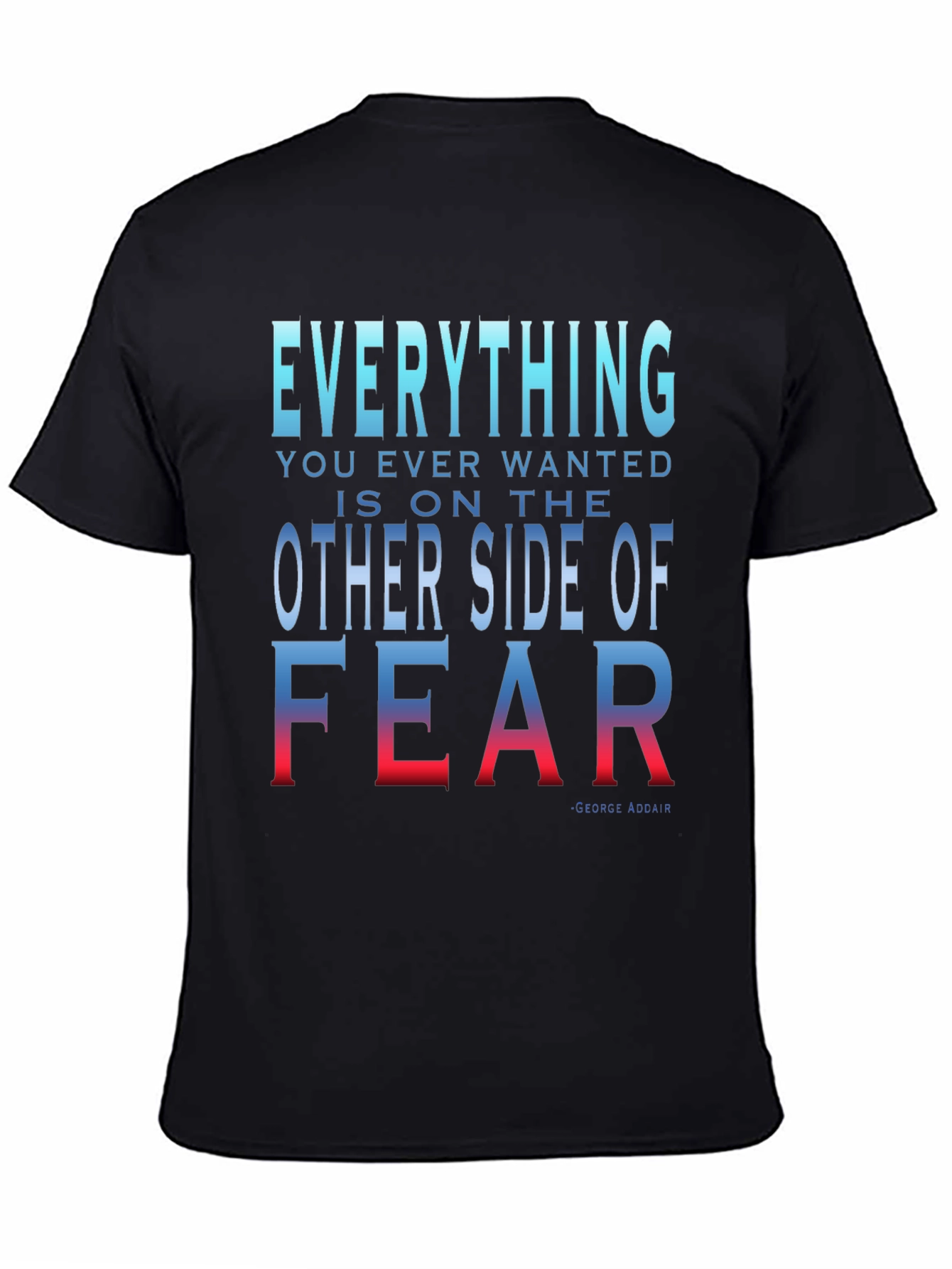 Everything You Want T-Shirt - Motivational Fear Quote