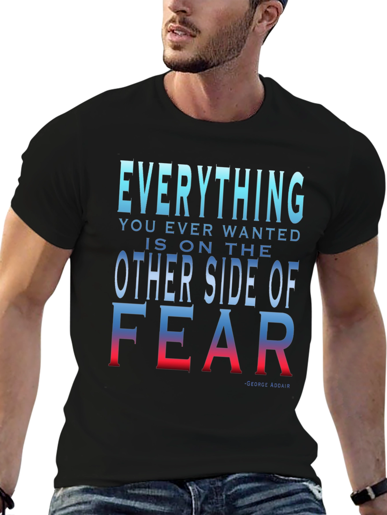 Everything You Want T-Shirt - Motivational Fear Quote