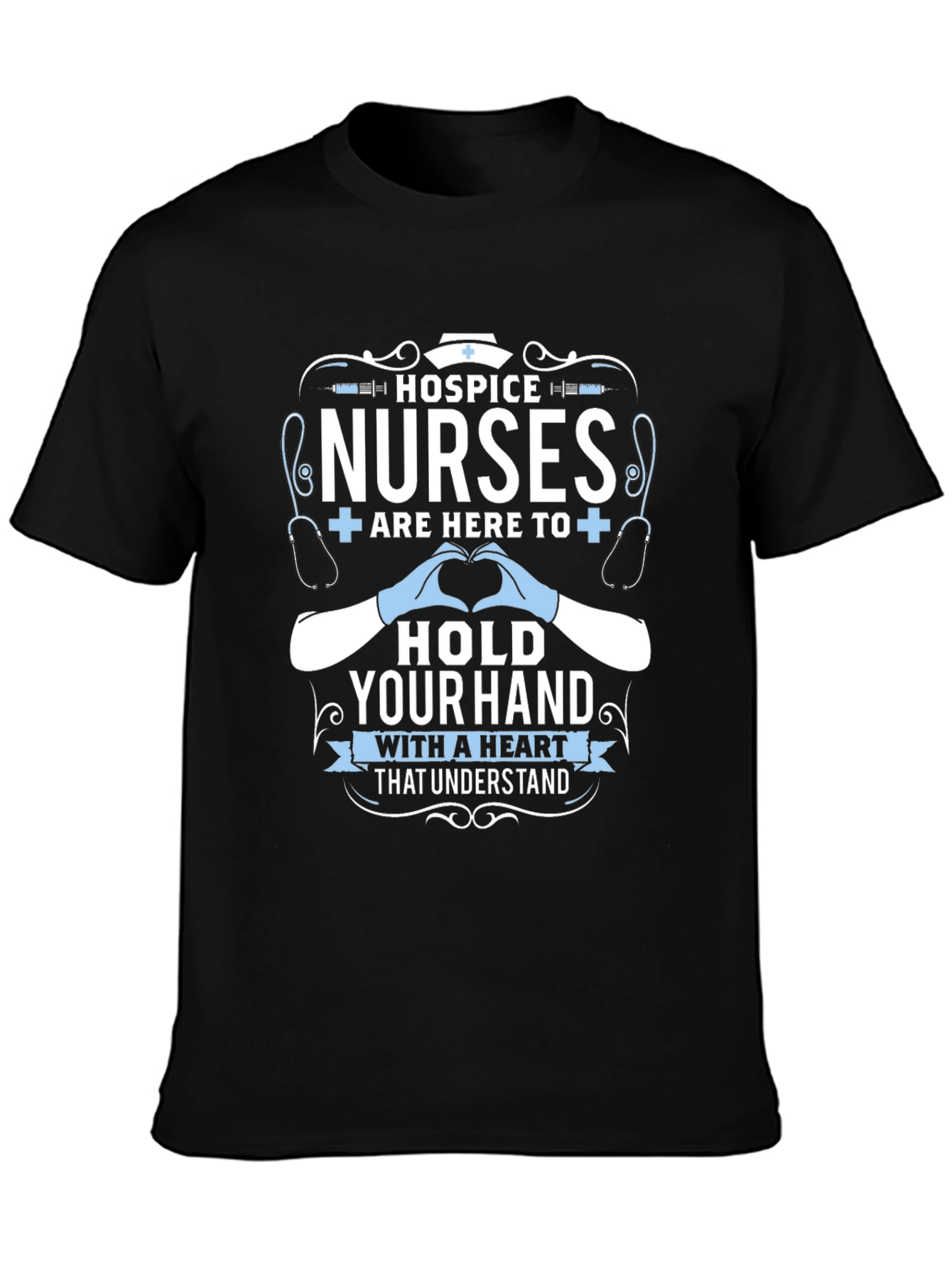 Hospice Nurses T-Shirt - Comfort and Understanding
