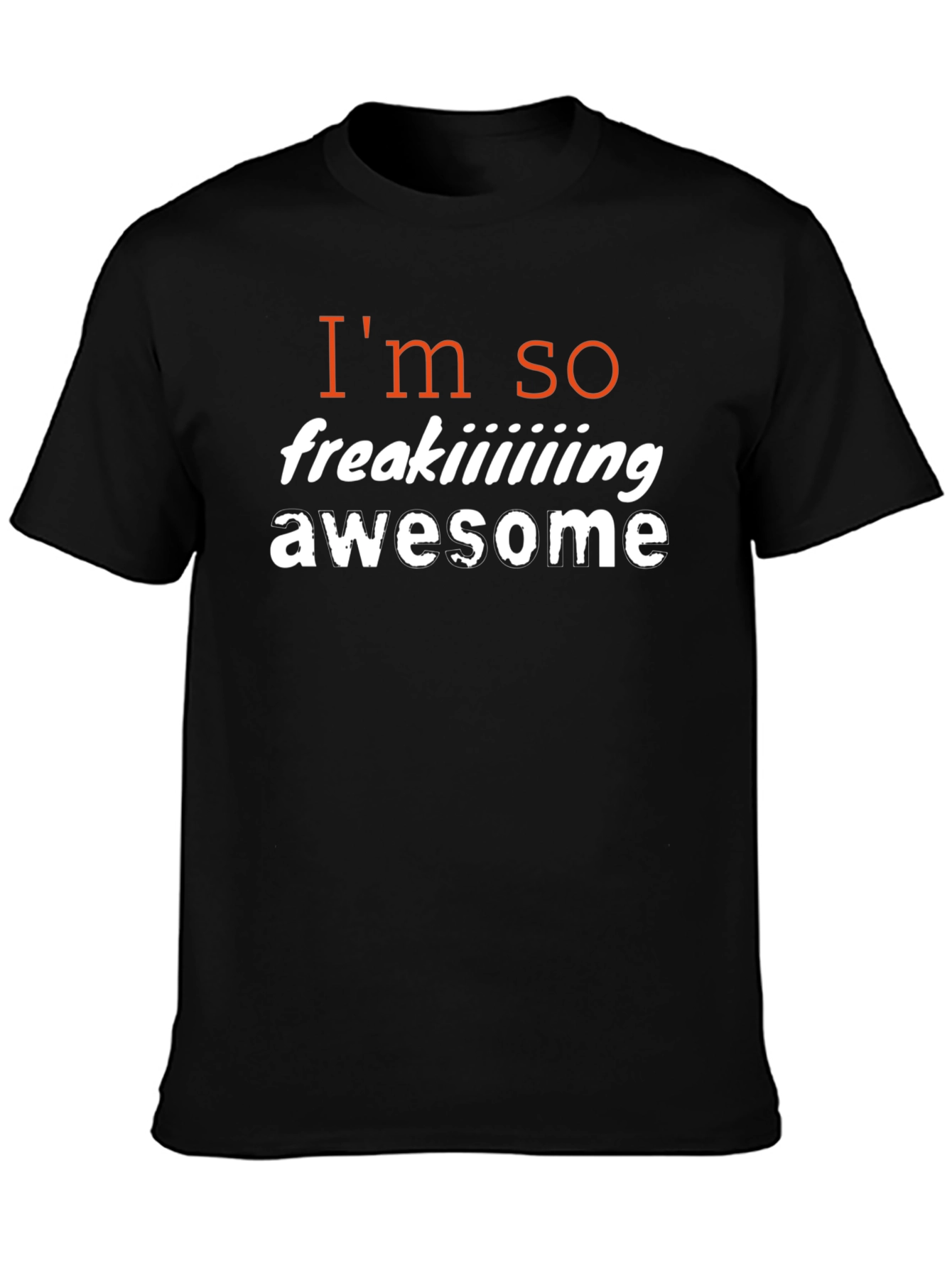 Im So Freaking Awesome T-Shirt