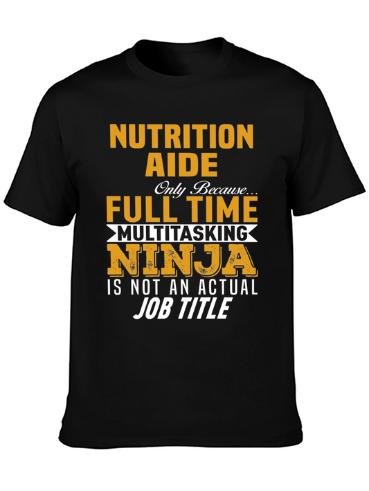 Nutrition Aide Full Time Ninja T-Shirt