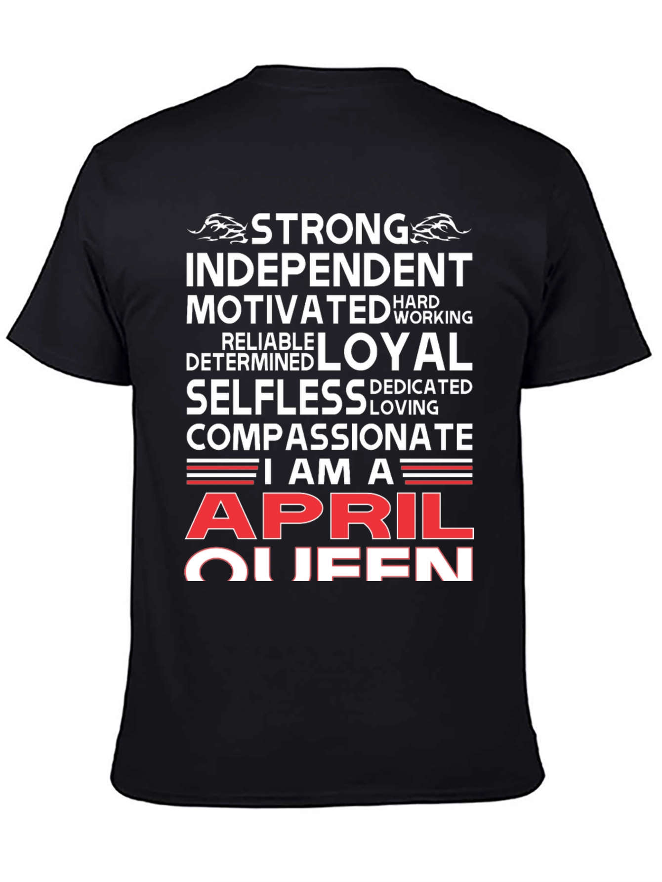April Queen T-Shirt: Strong Loyal Compassionate Womens Tee