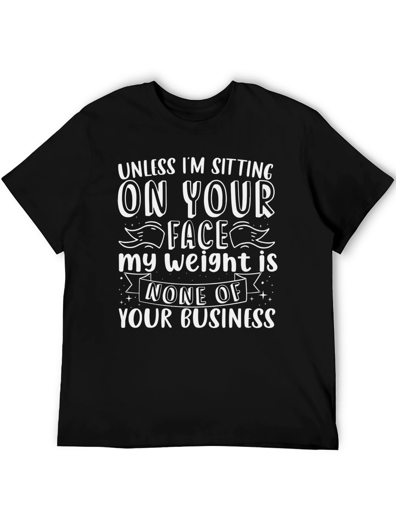 Sarcastic Weight T-Shirt: None of Your Business