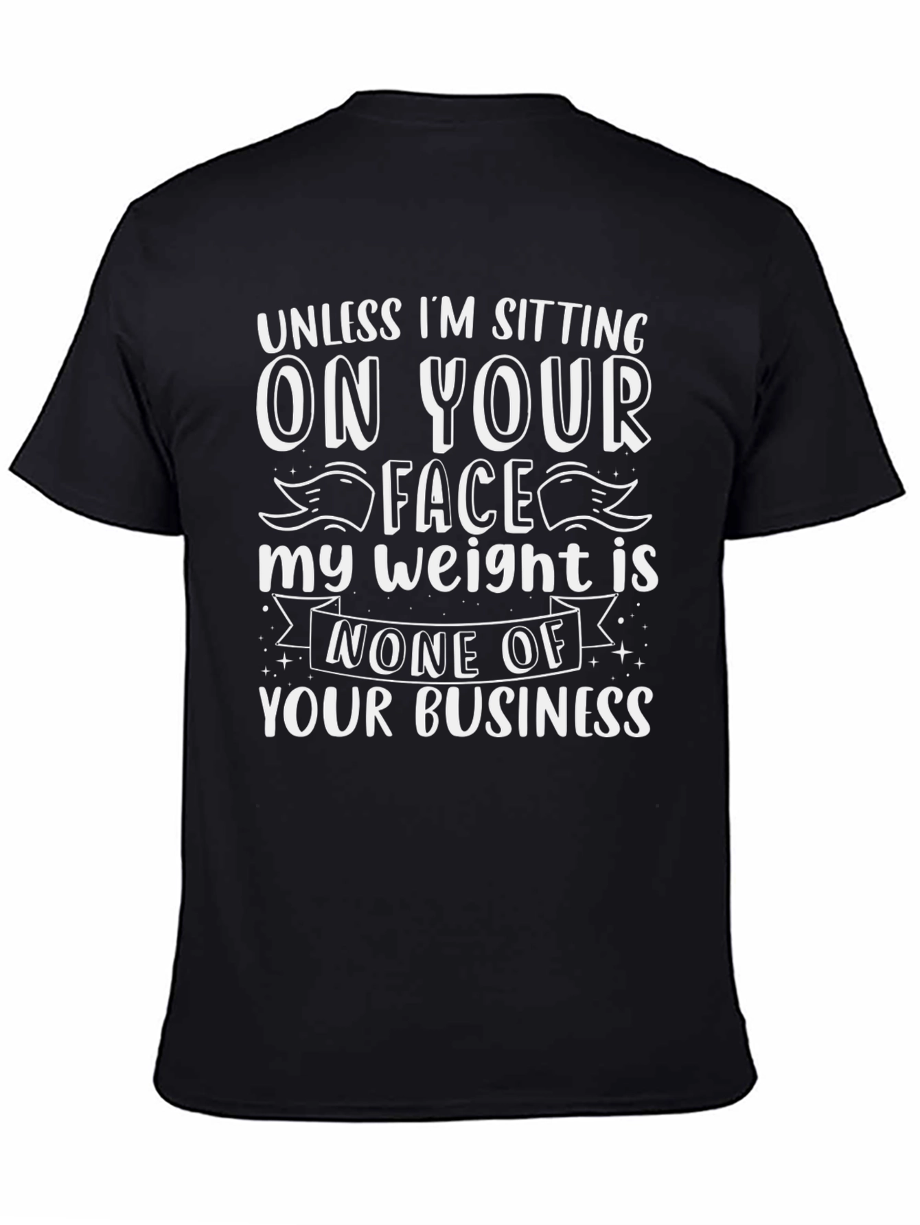 Sarcastic Weight T-Shirt: None of Your Business