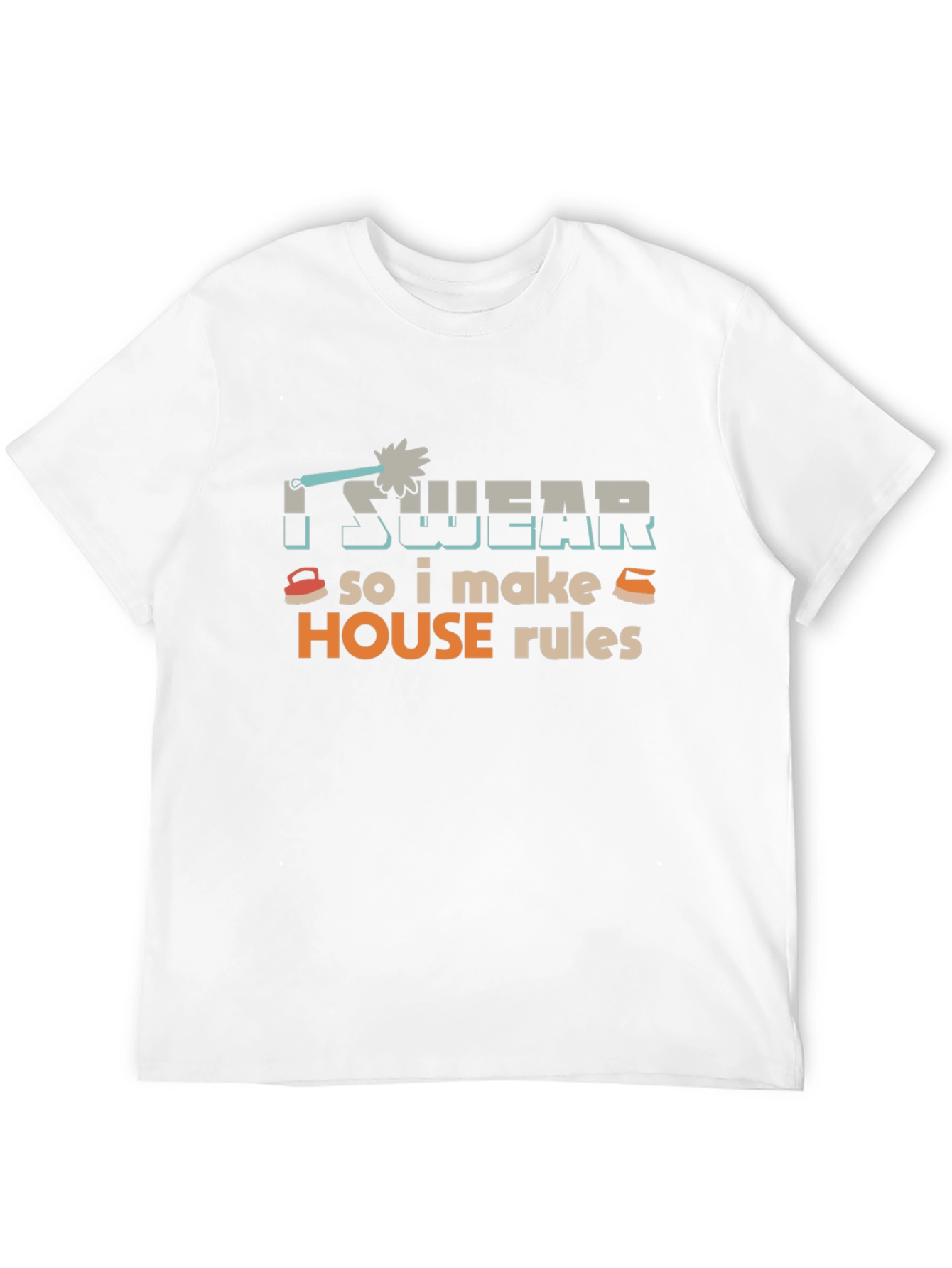 I Swear So I Make House Rules T-Shirt