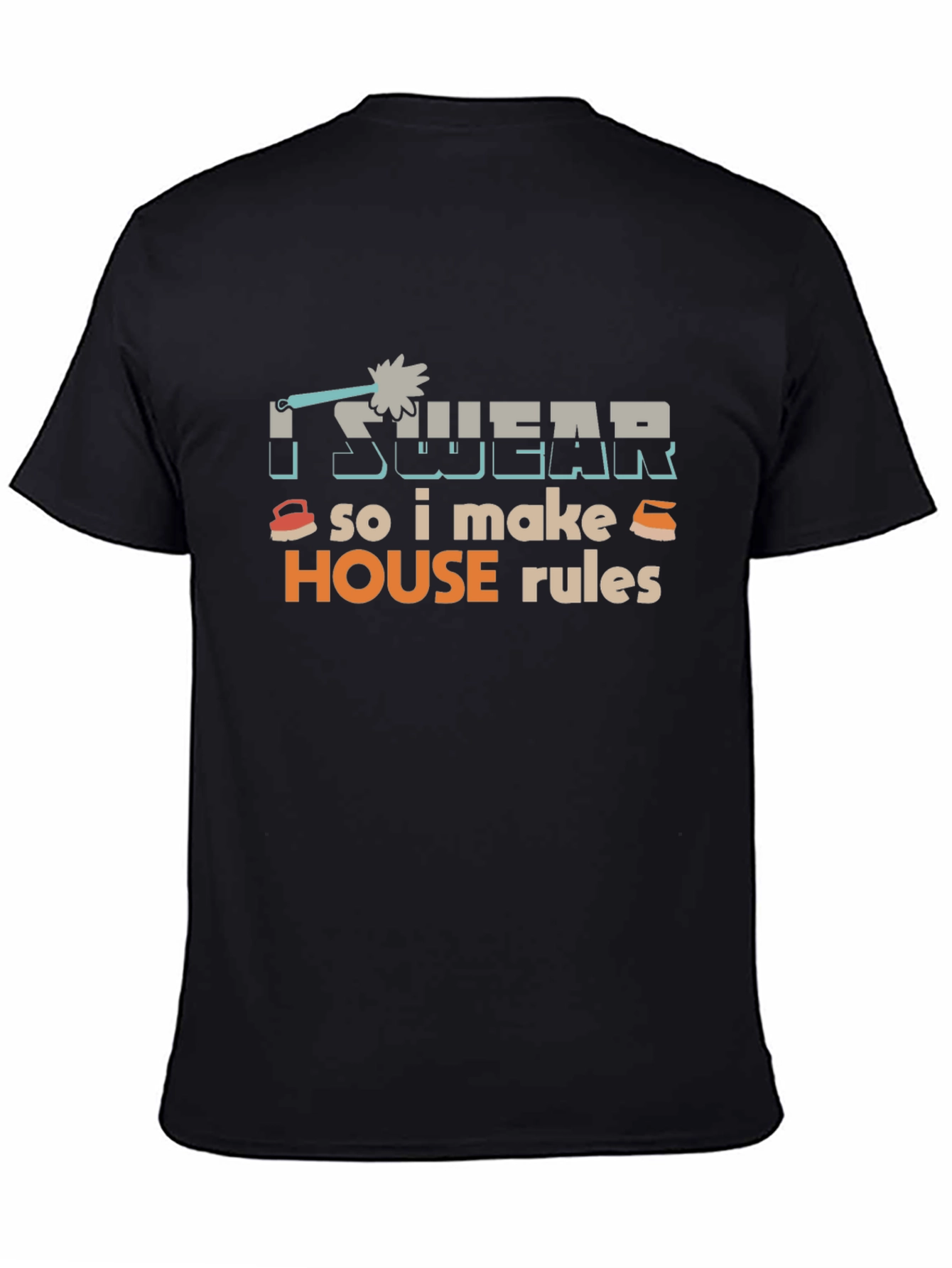 I Swear So I Make House Rules T-Shirt