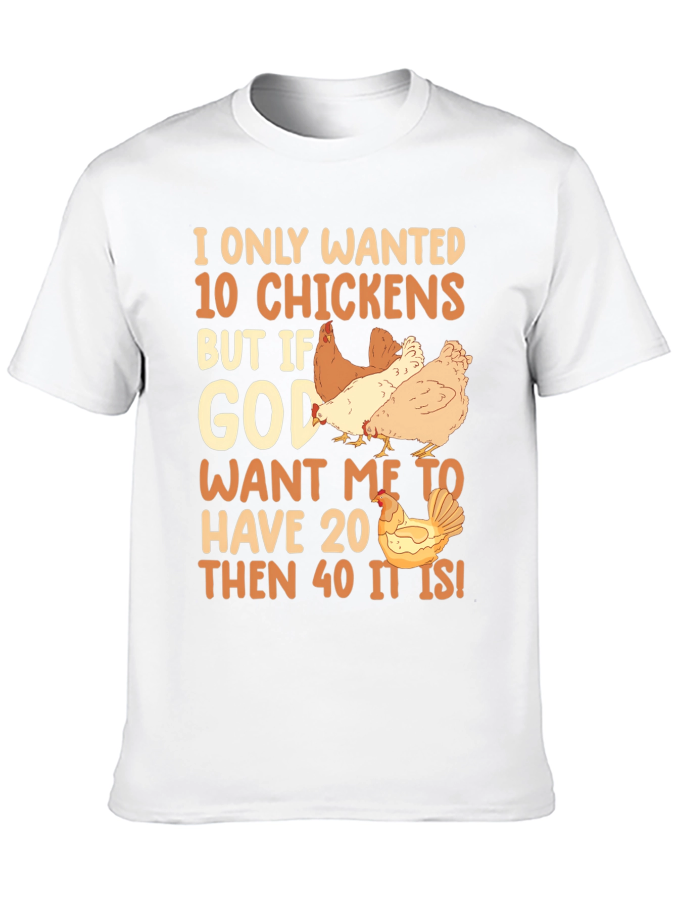 I Only Wanted 10 Chickens Graphic Tee