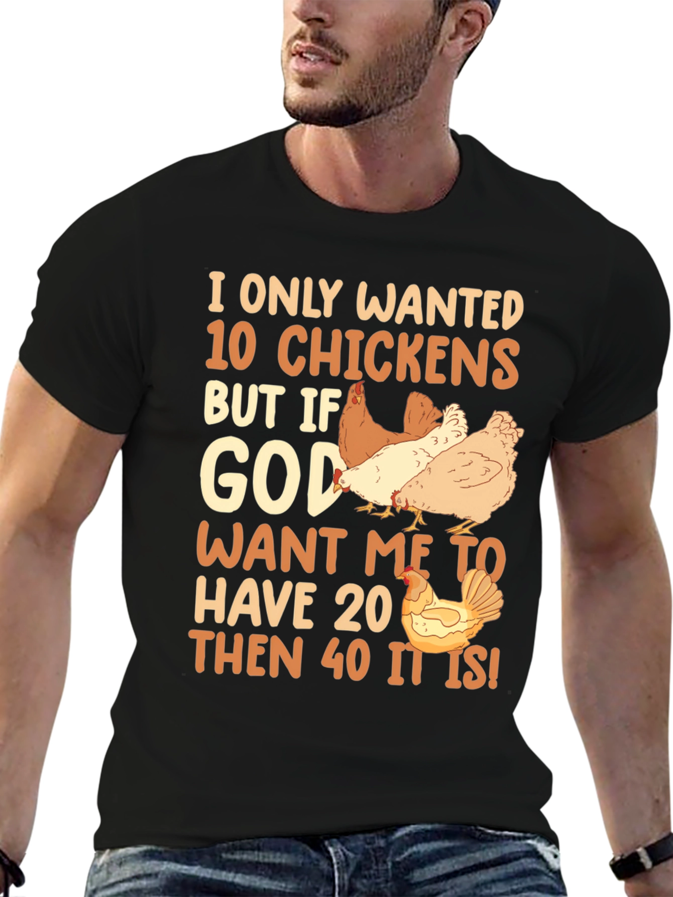 I Only Wanted 10 Chickens Graphic Tee