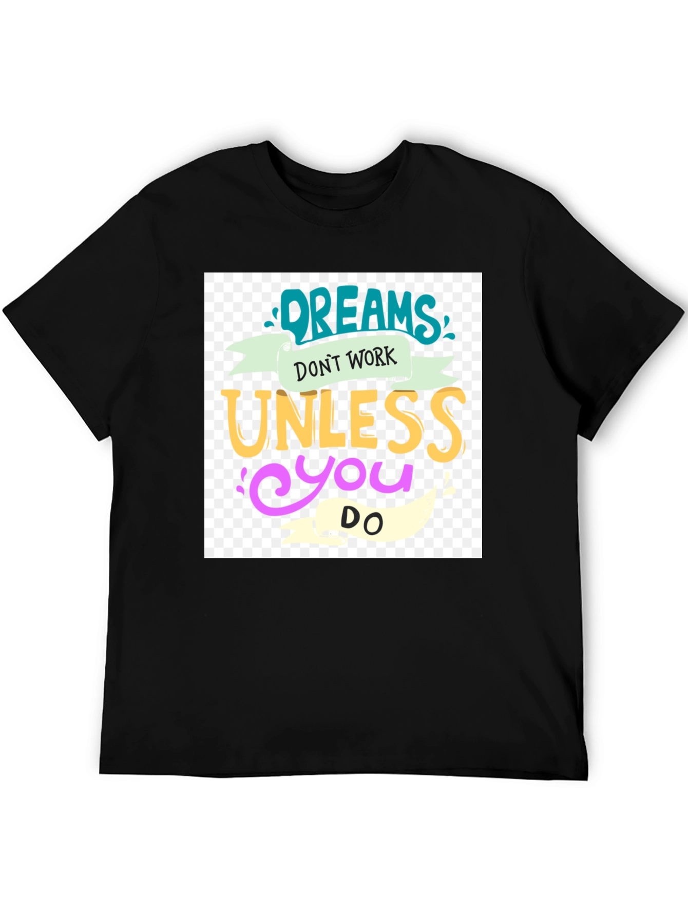 Dreams Dont Work T-Shirt