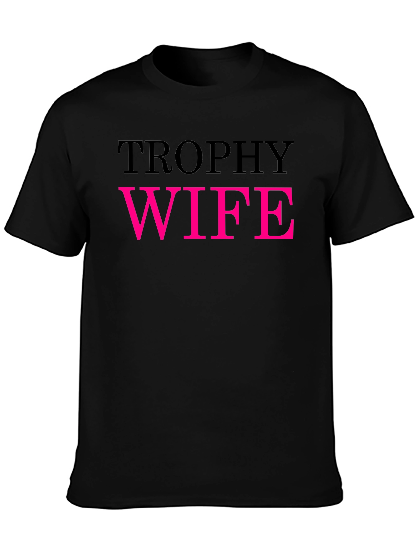 Trophy Wife Graphic Tee - Funny Statement Shirt