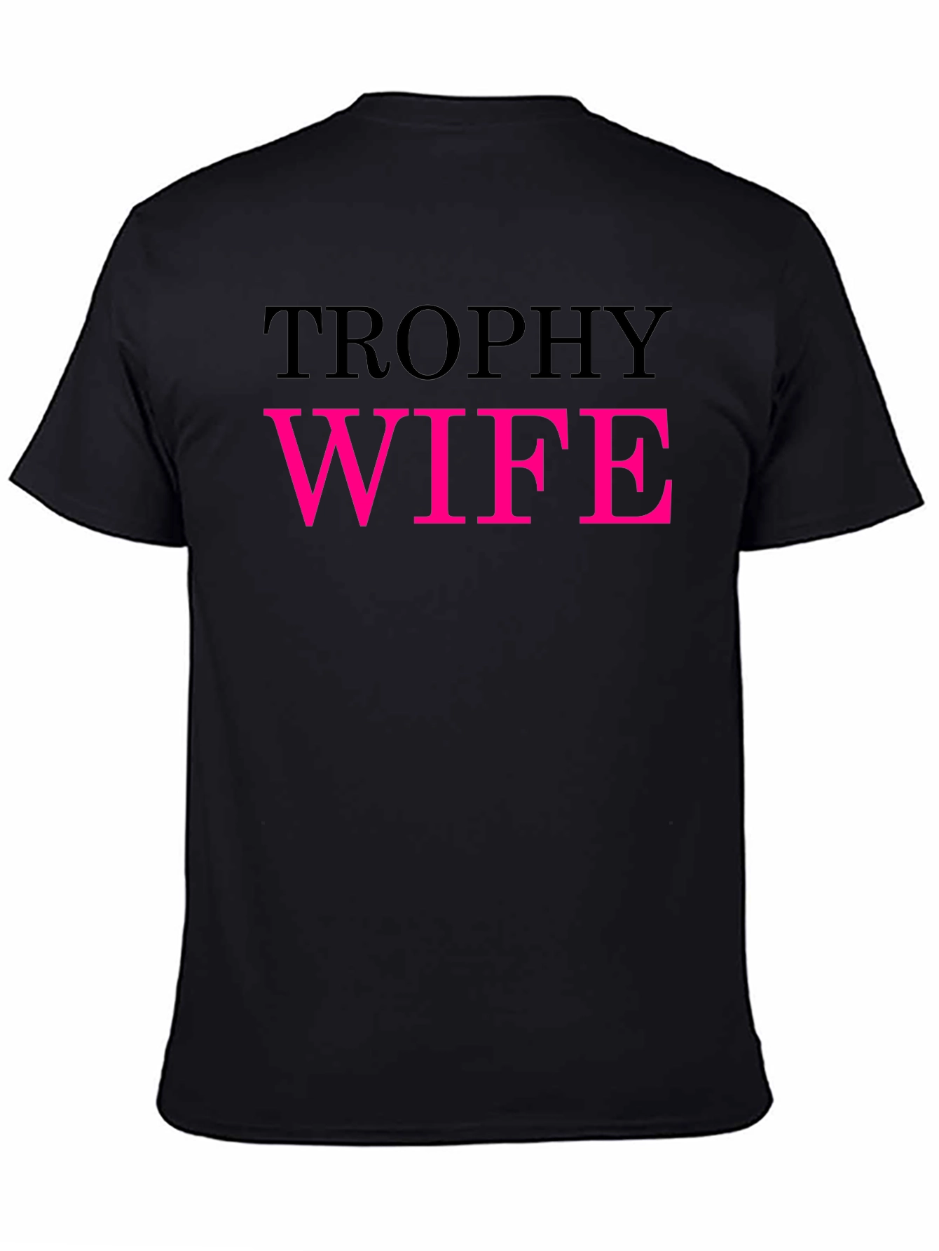 Trophy Wife Graphic Tee - Funny Statement Shirt