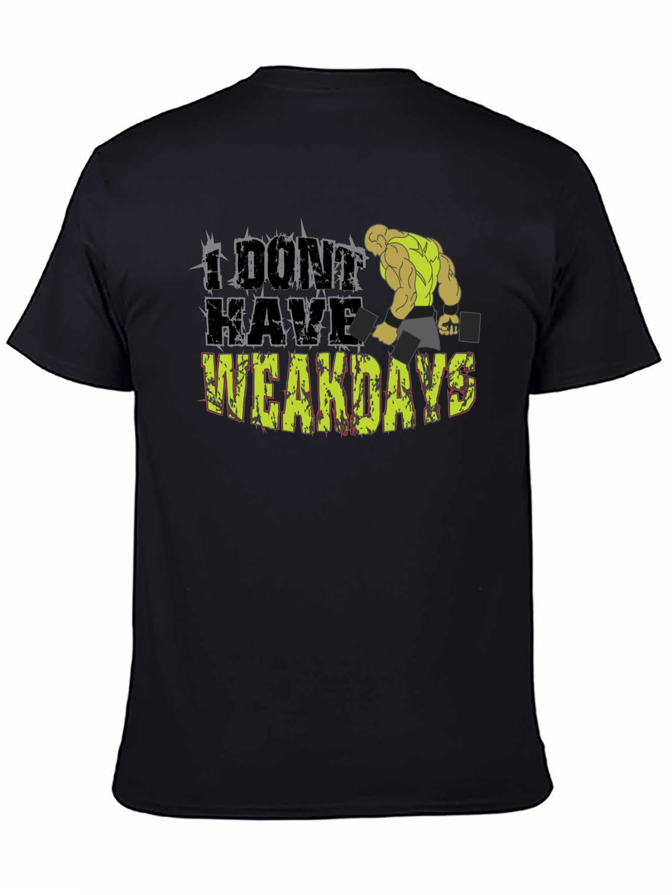 I Dont Have Weakdays T-Shirt Gym