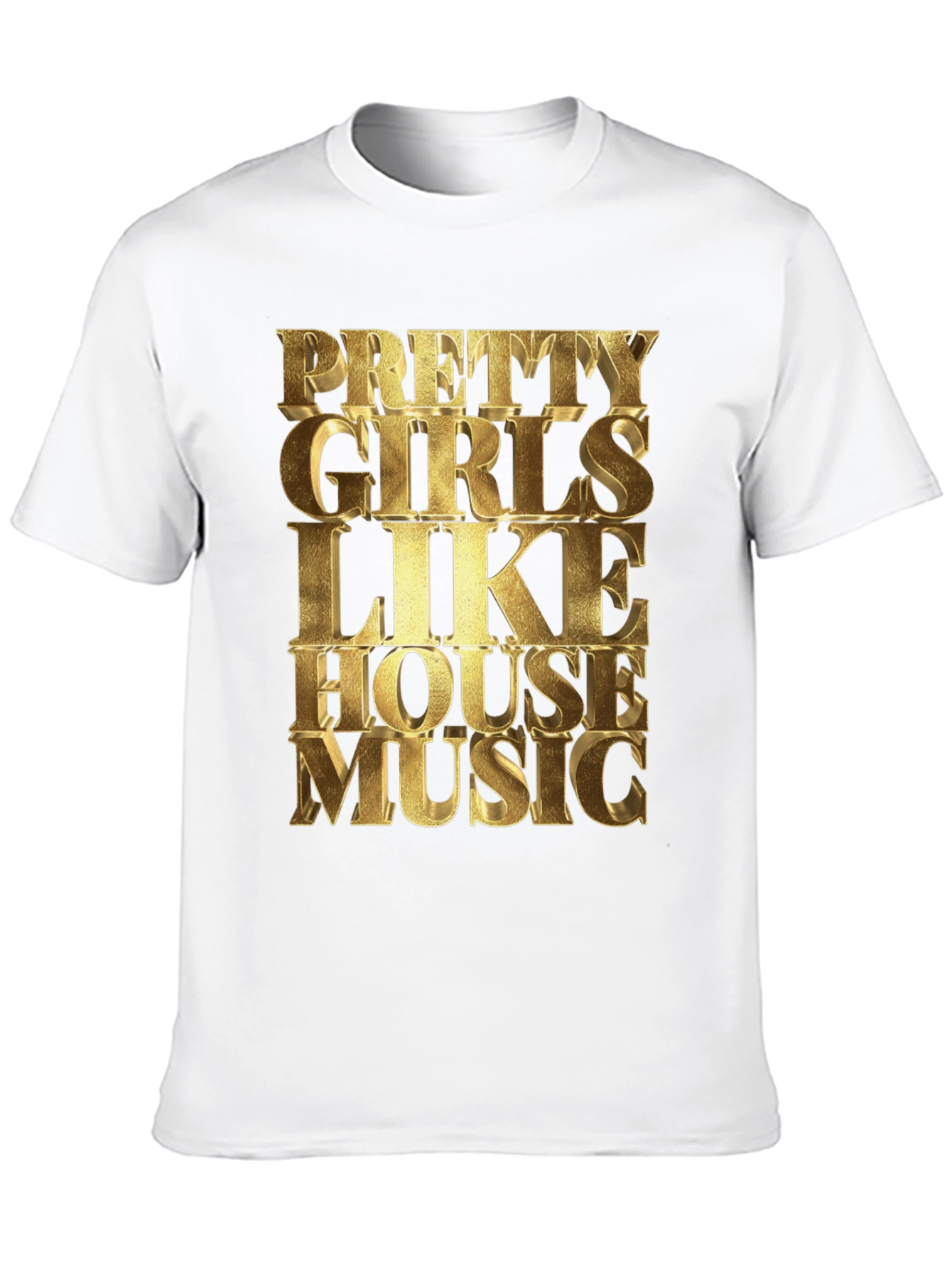 Pretty Girls Like House Music T-Shirt