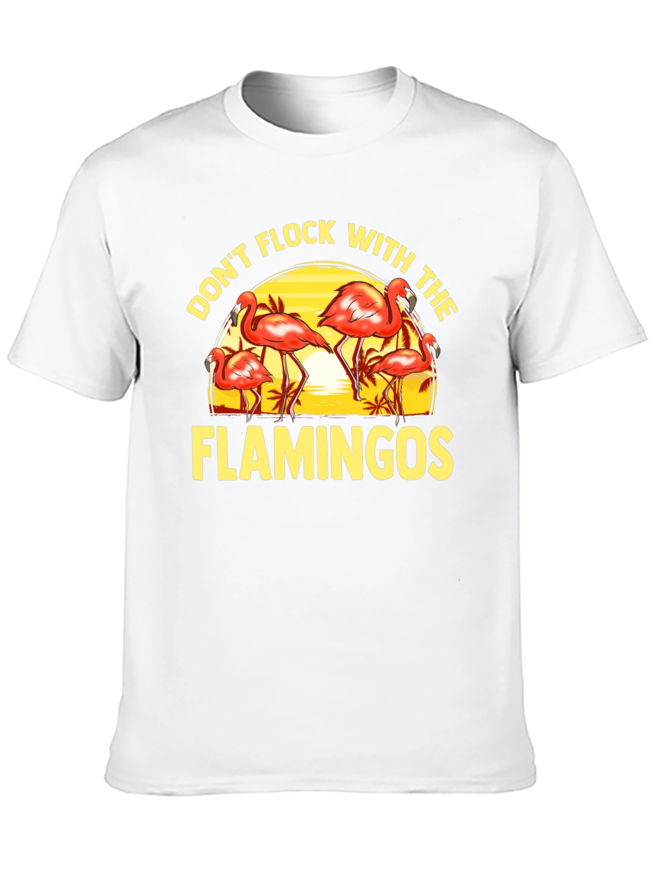 Dont Flock With the Flamingos Graphic Tee