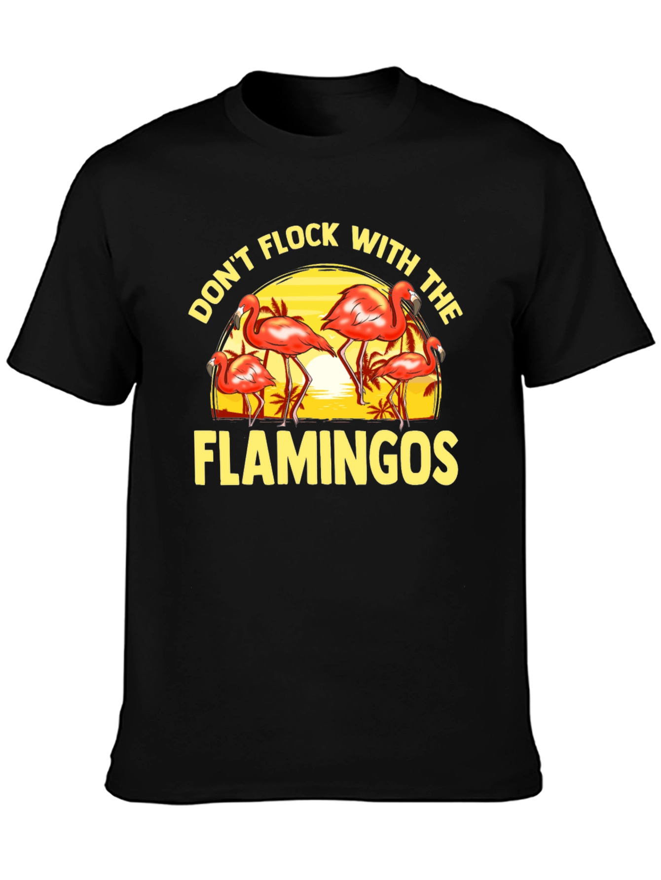 Dont Flock With the Flamingos Graphic Tee