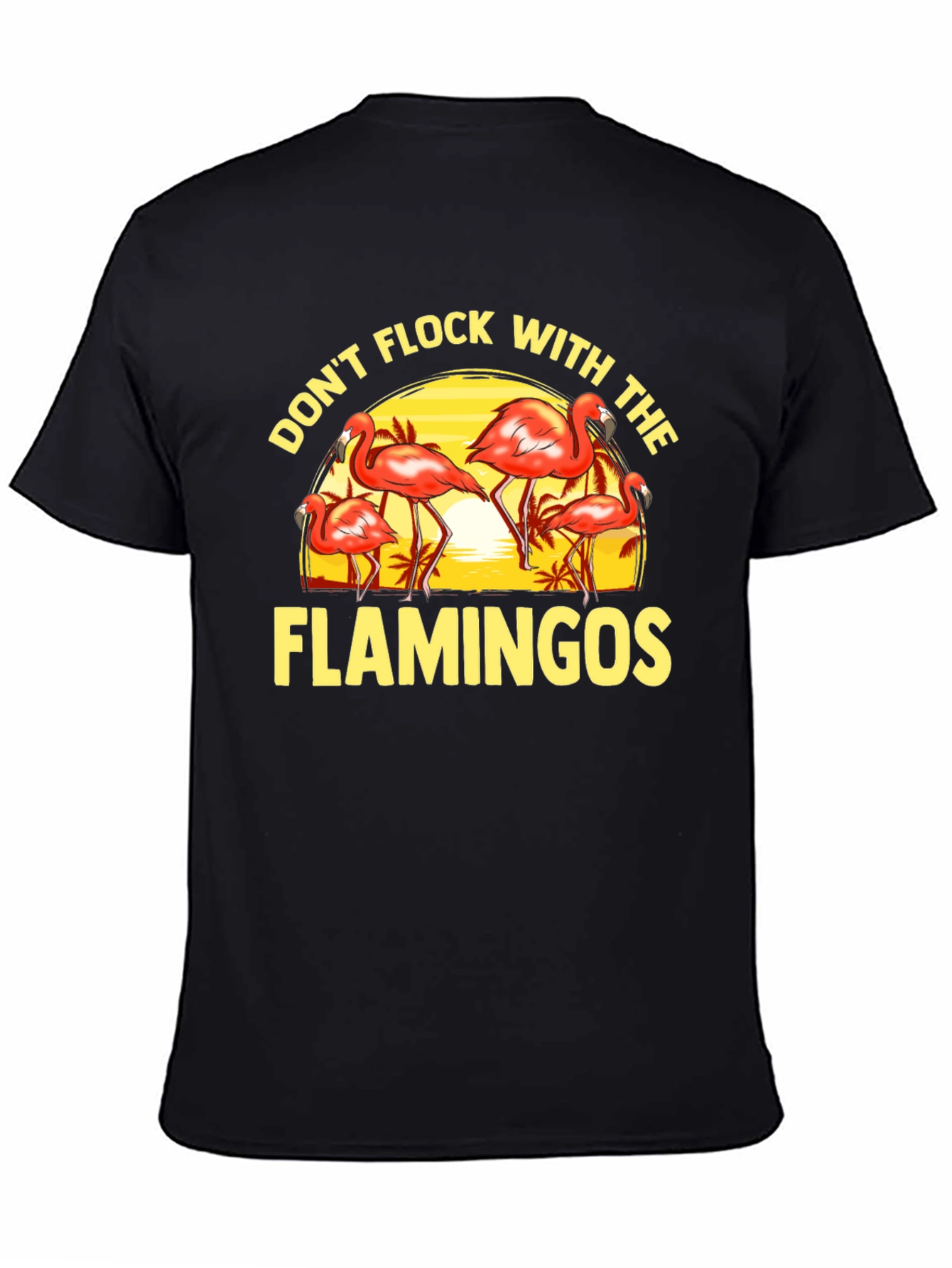 Dont Flock With the Flamingos Graphic Tee