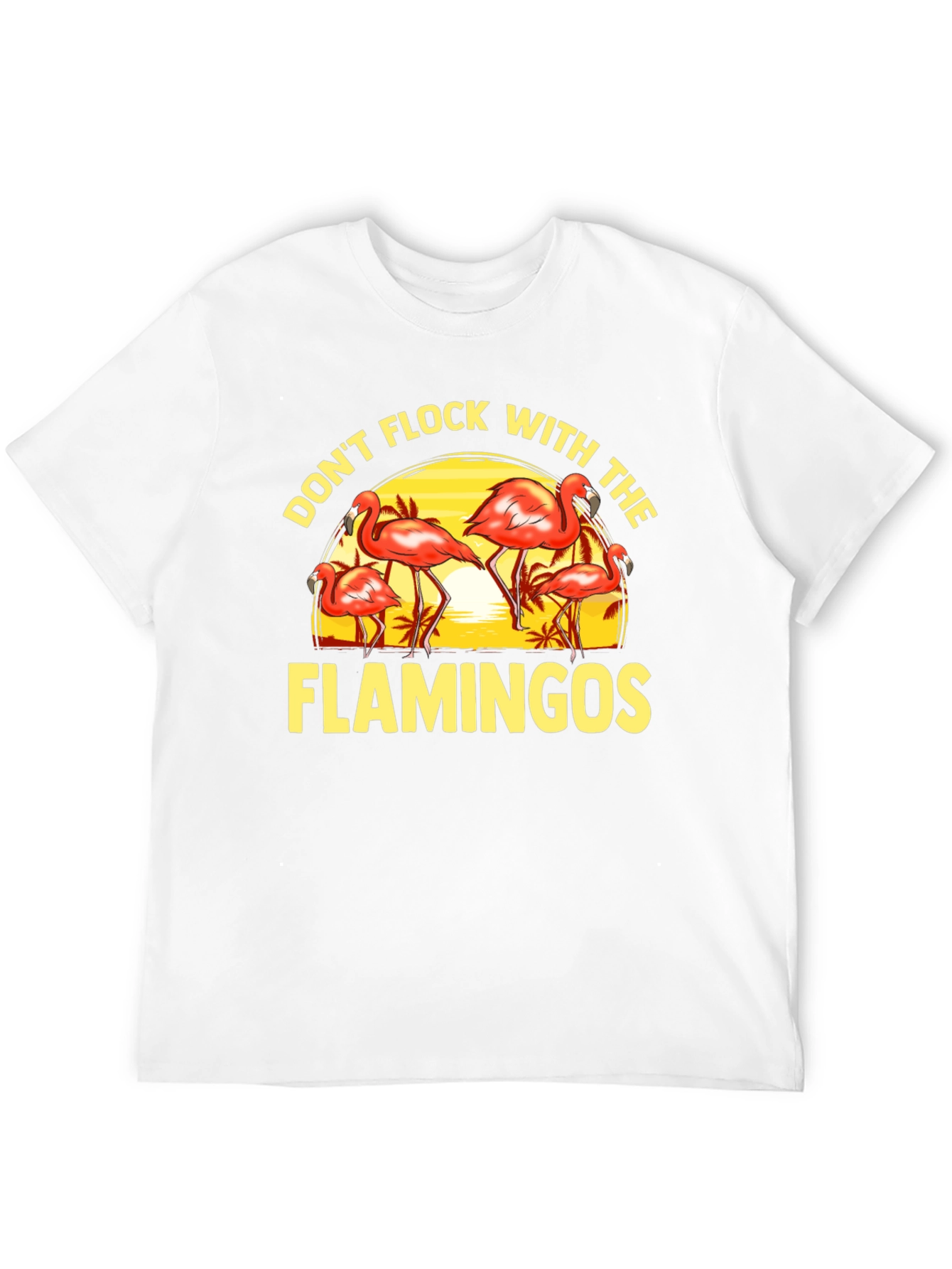 Dont Flock With the Flamingos Graphic Tee