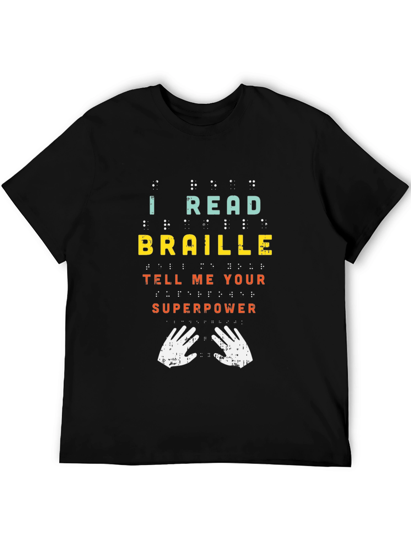 I Read Braille Whats Your Superpower Graphic Tee