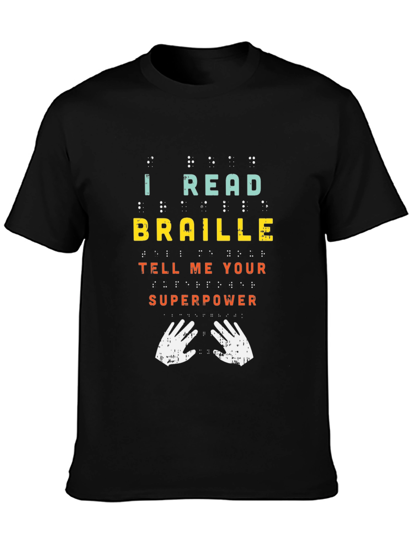 I Read Braille Whats Your Superpower Graphic Tee