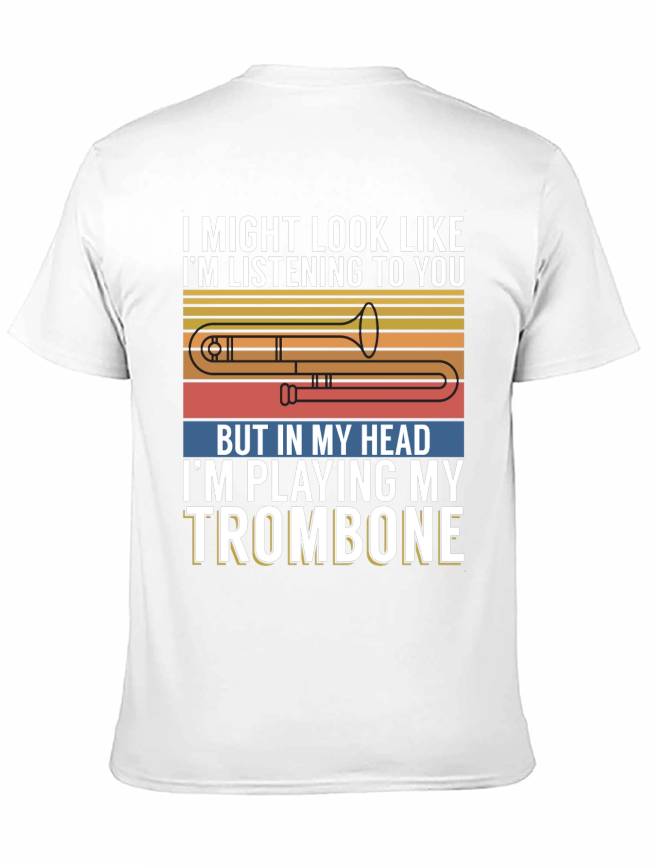 Trombone Player Tee: Im Playing My Trombone Design