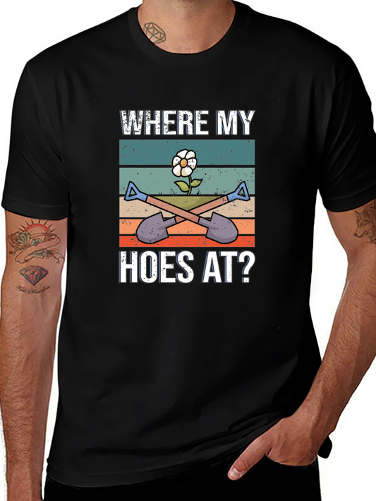 Where My Hoes At? Novelty Gardening T-Shirt