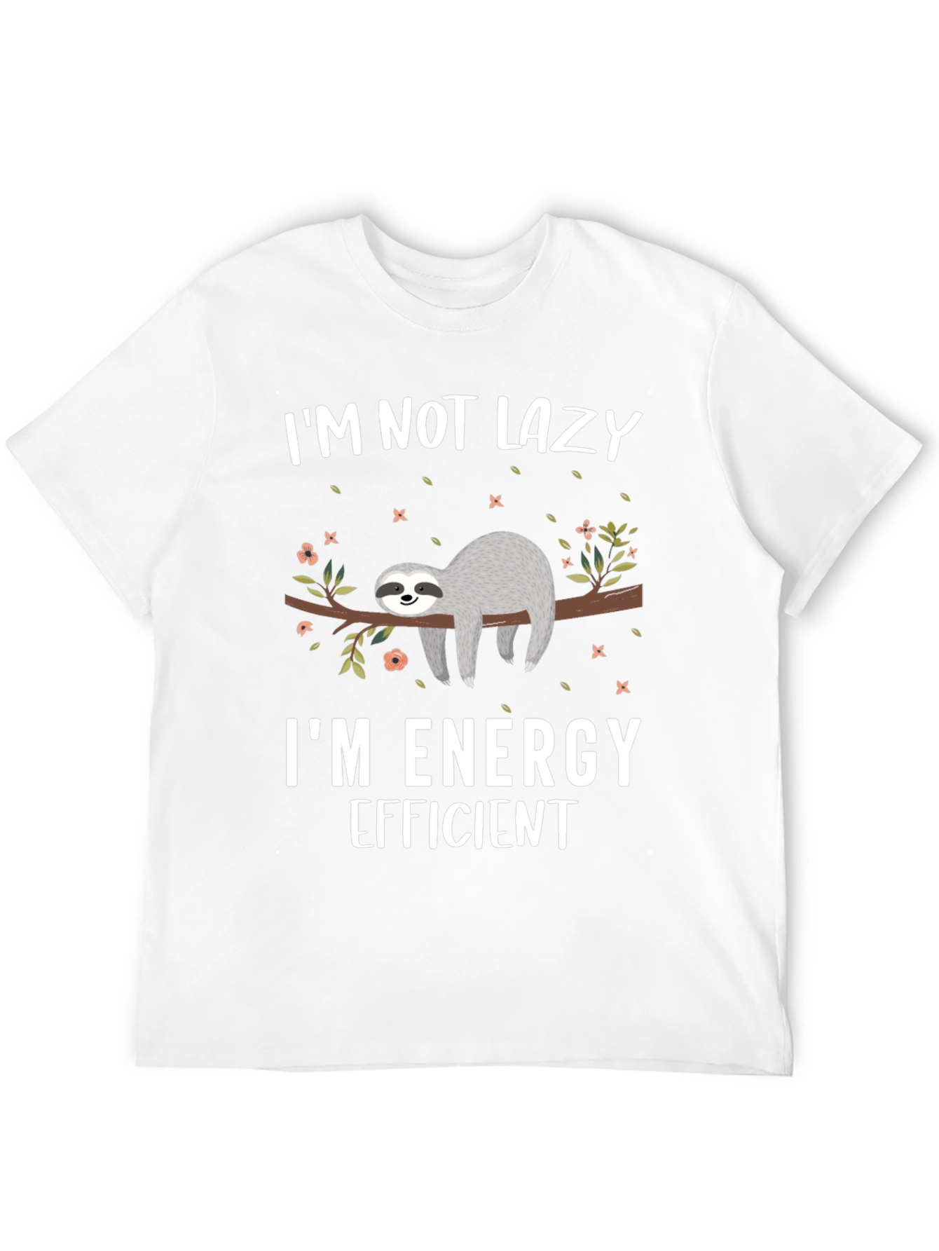 Im Not Lazy Sloth T-Shirt - Energy Efficient Design