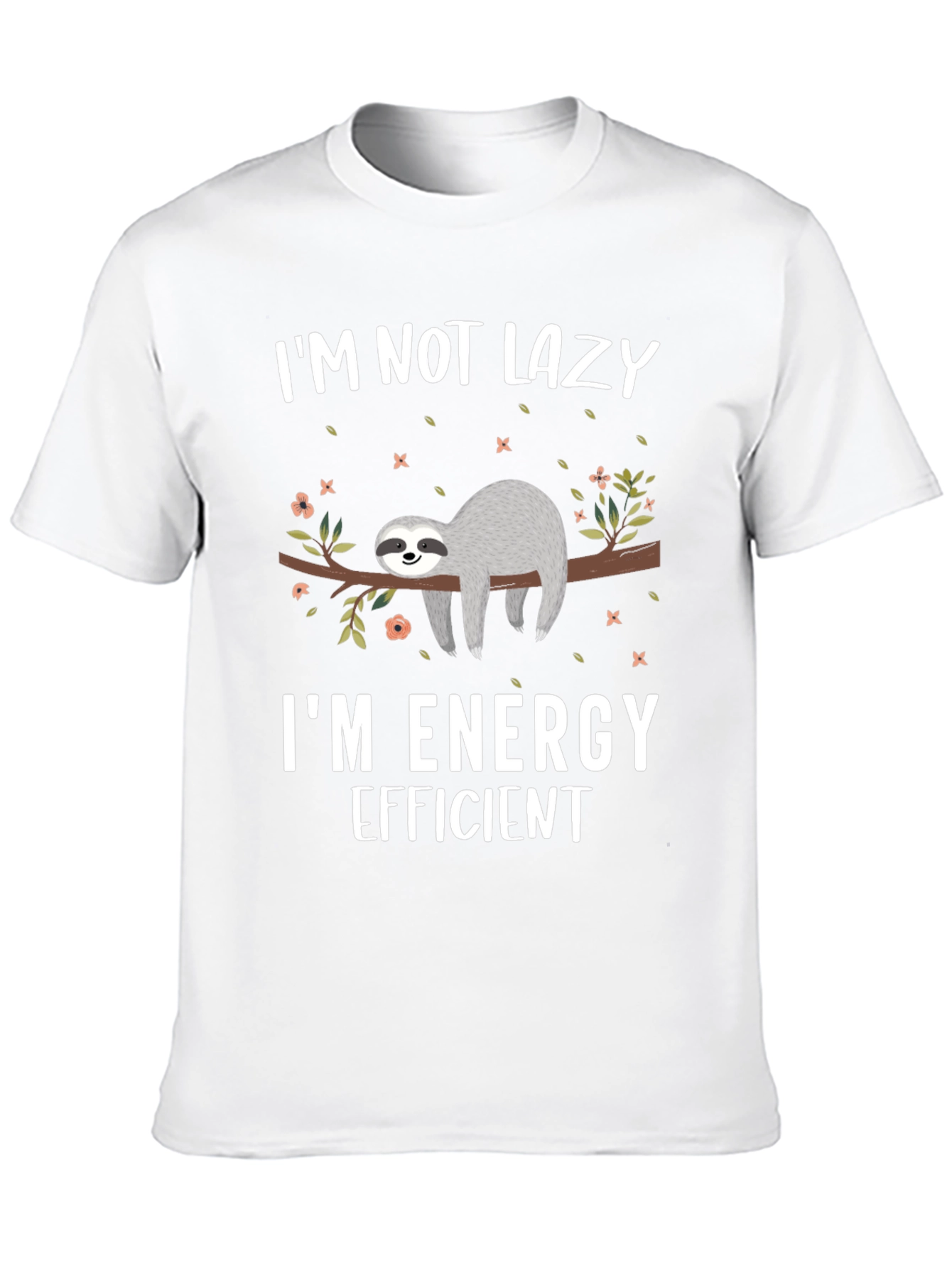Im Not Lazy Sloth T-Shirt - Energy Efficient Design
