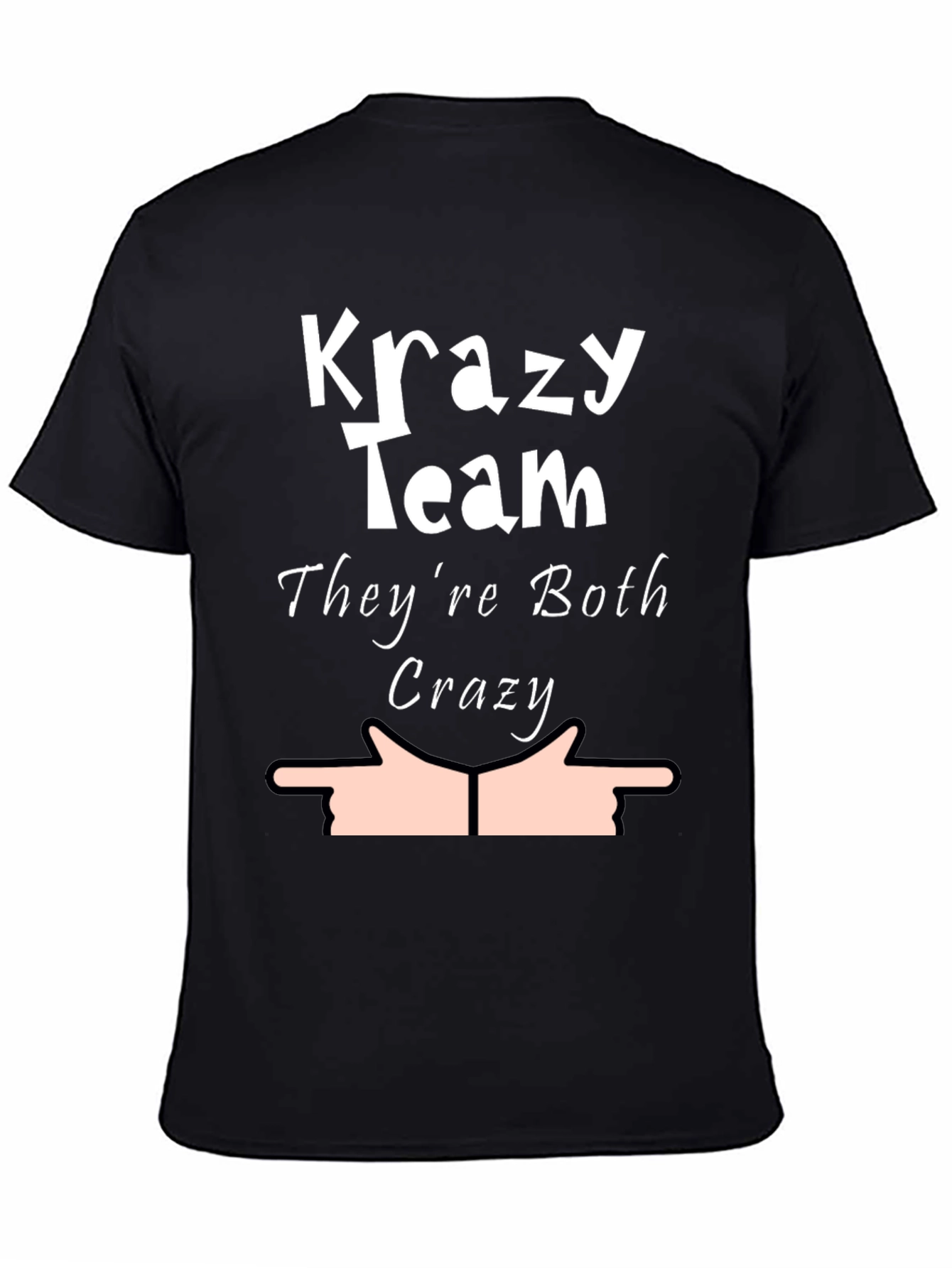 Krazy Team Humor T-Shirt - Theyre Both Crazy