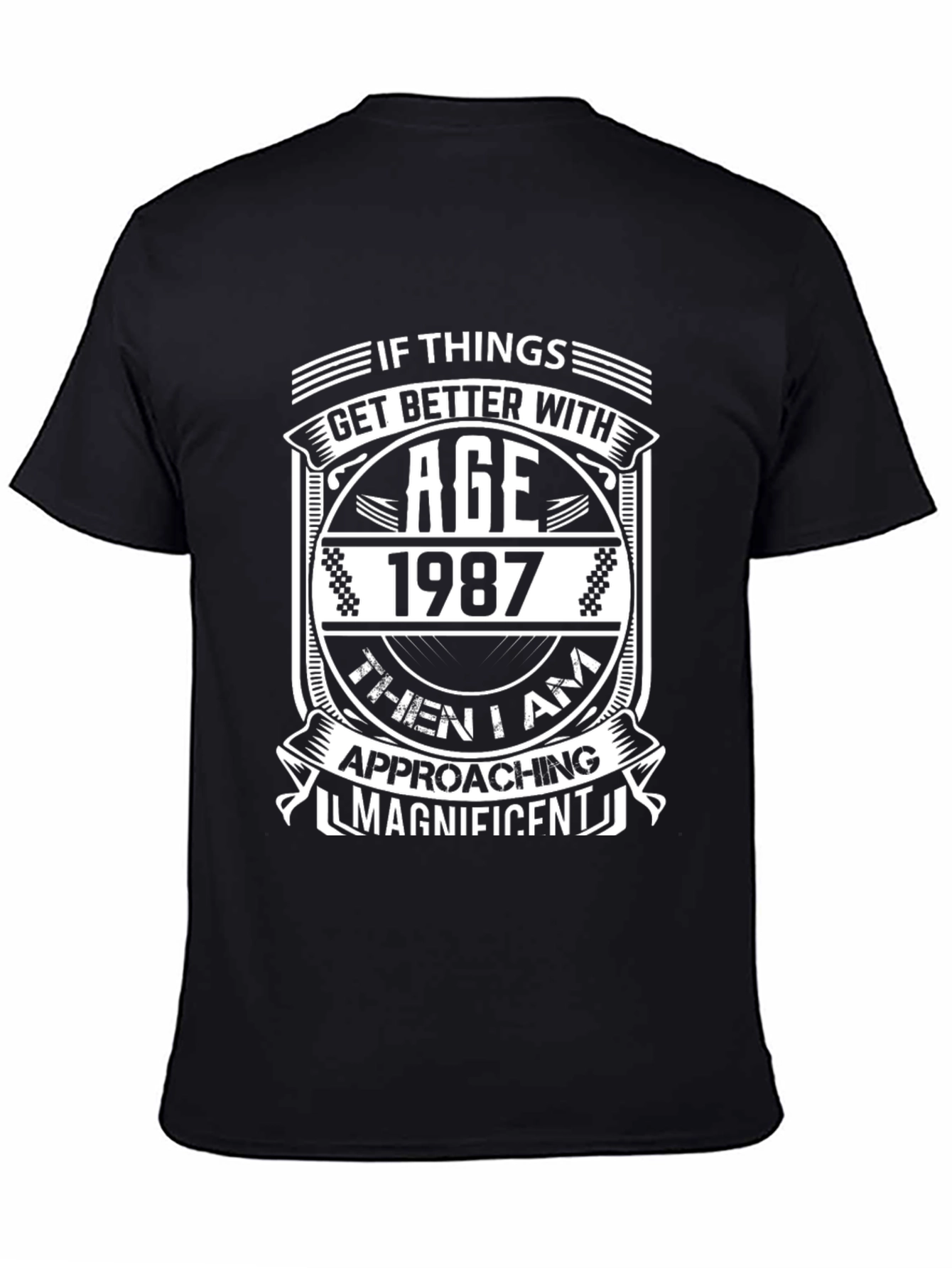 If Things Get Better With Age Funny T-Shirt