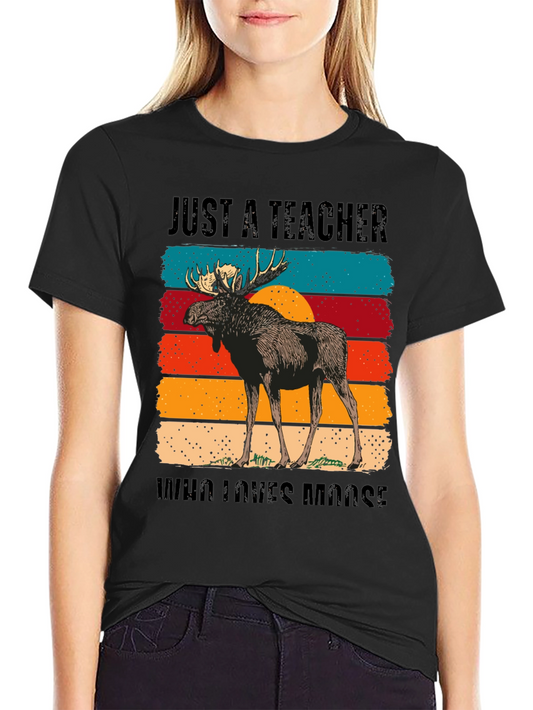 Just A Teacher Who Loves Moose T-Shirt