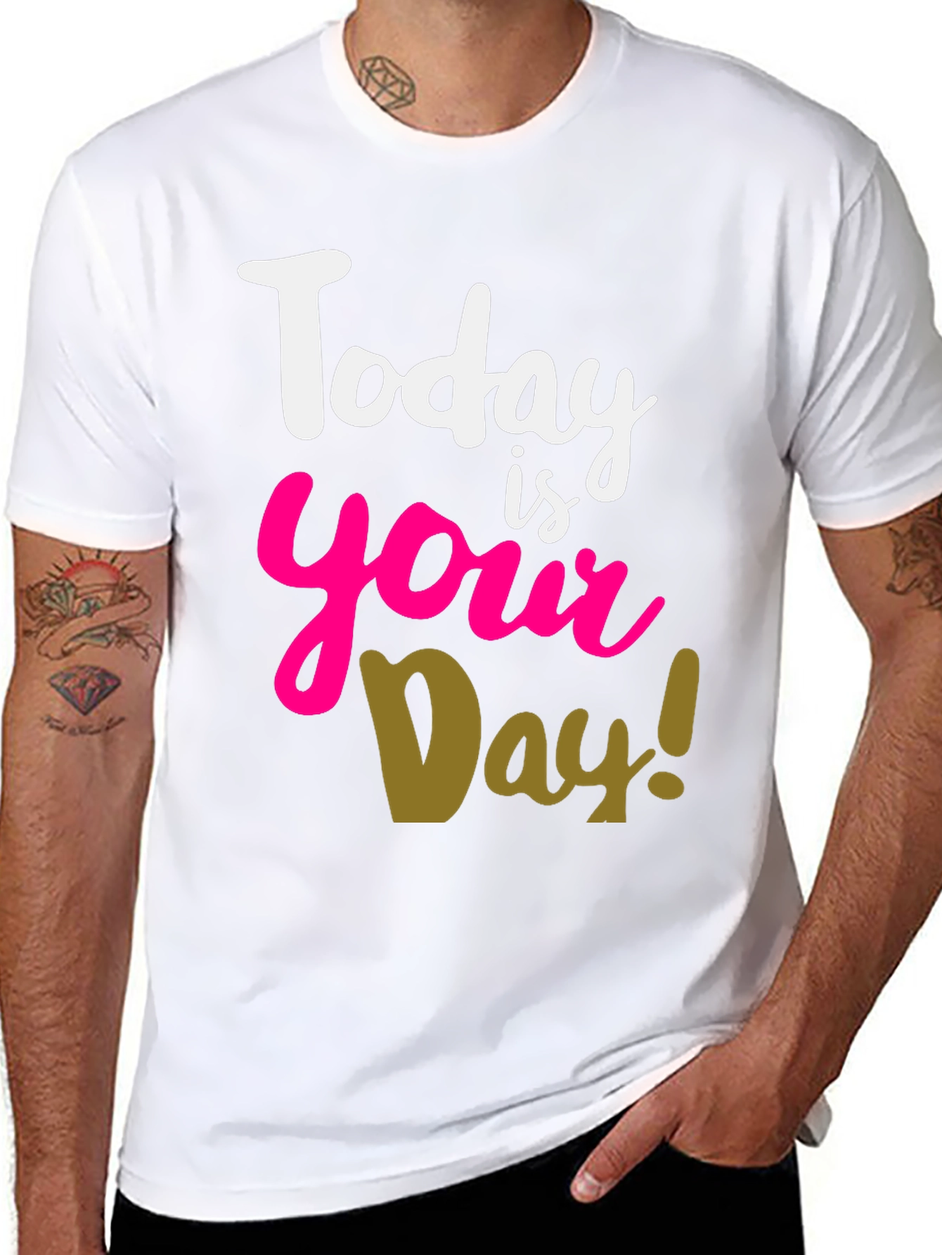 Today Is Your Day T-Shirt