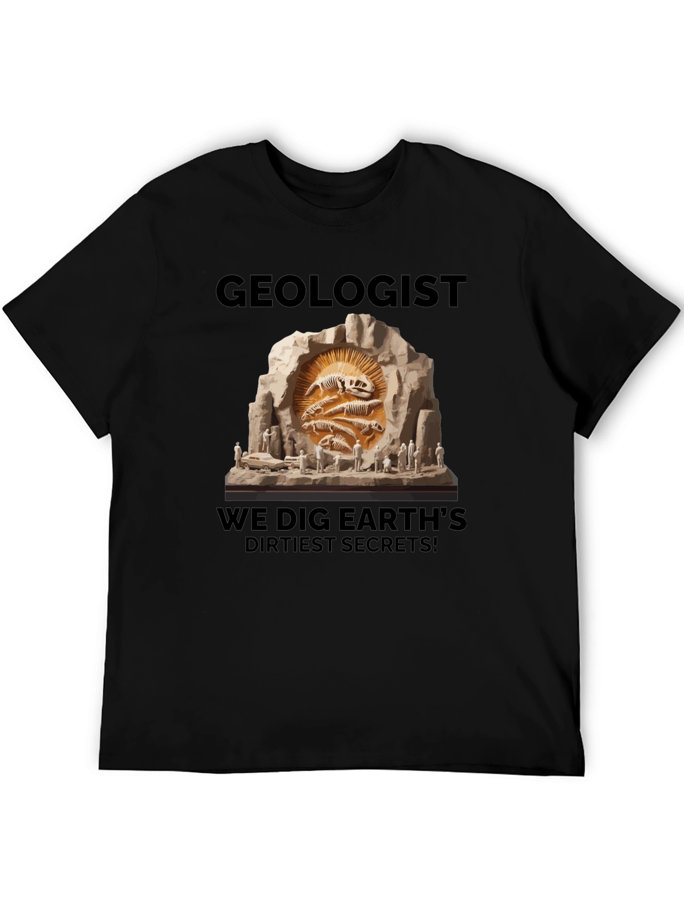 Geologist Dig Earths Dirtiest Secrets T-Shirt