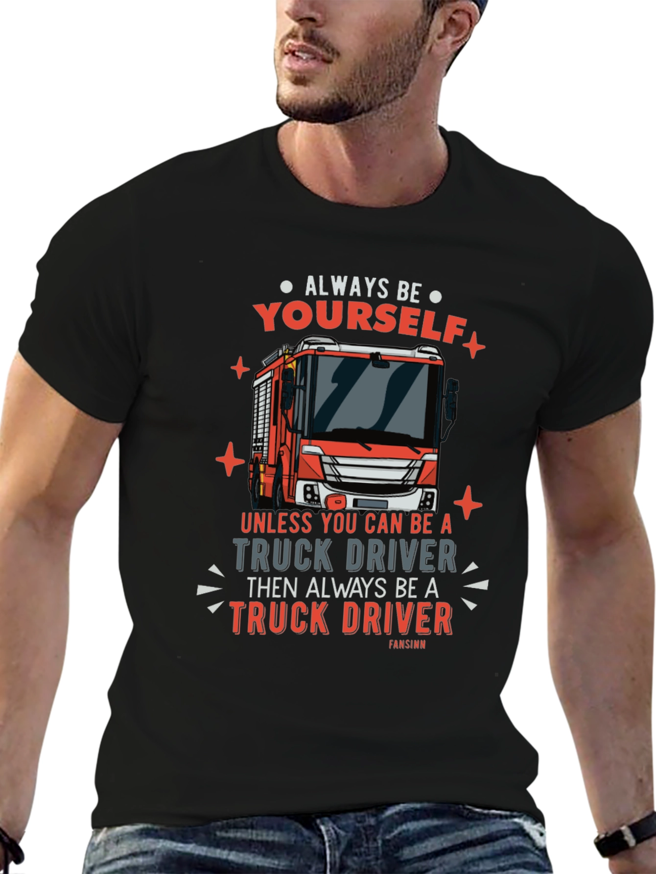 Always Be Yourself Truck Driver Graphic Tee
