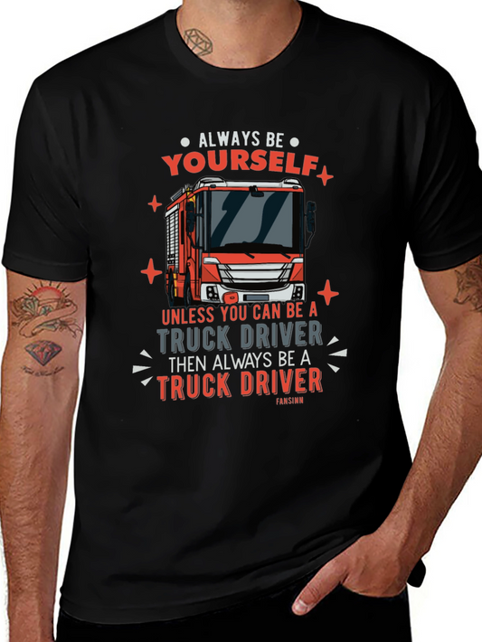 Always Be Yourself Truck Driver Graphic Tee