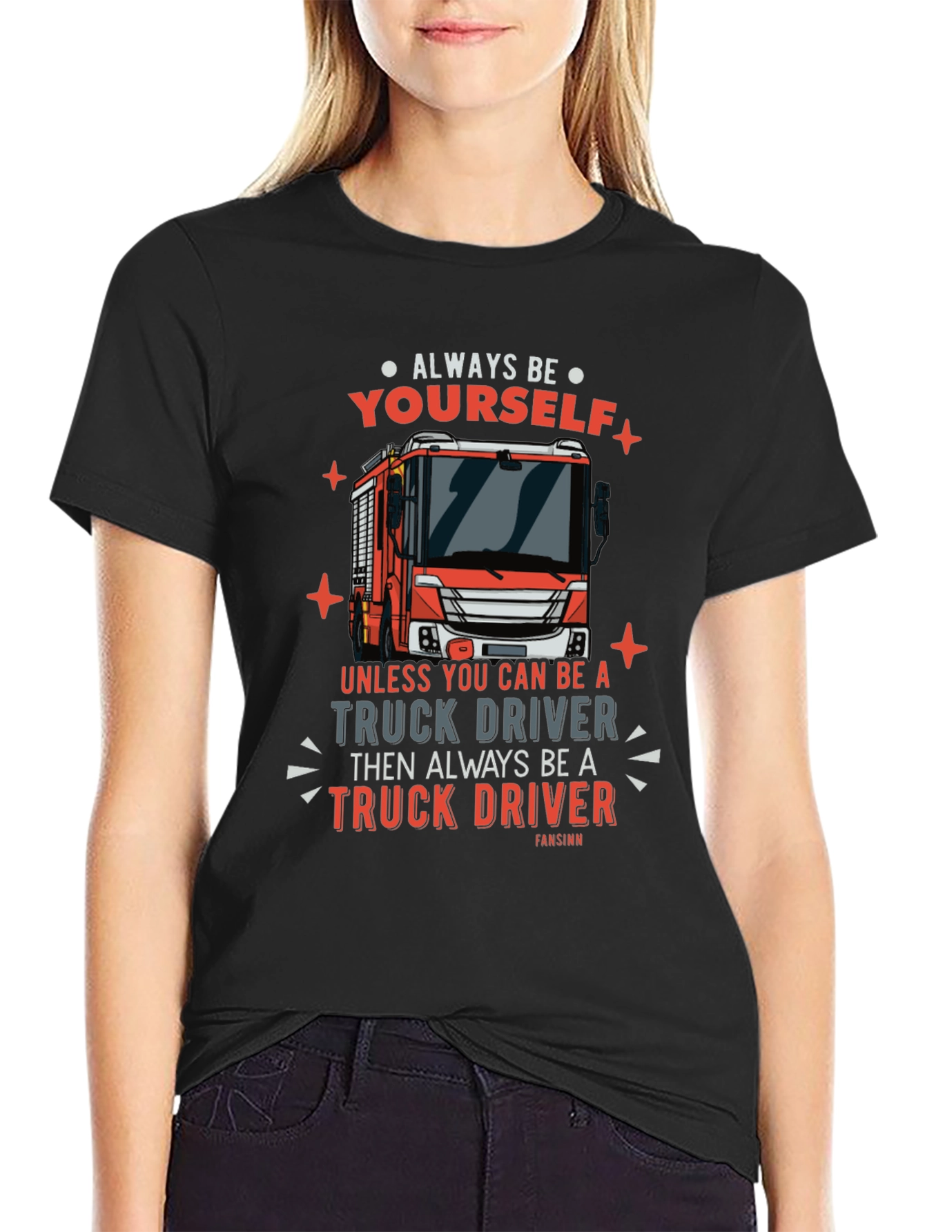 Always Be Yourself Truck Driver Graphic Tee