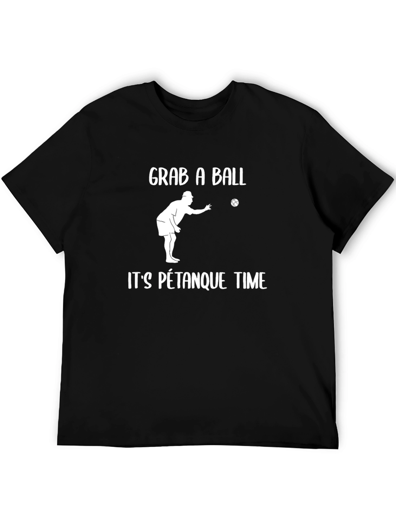 Grab A Ball Its Pétanque Time T-Shirt