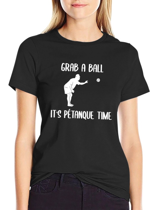 Grab A Ball Its Pétanque Time T-Shirt