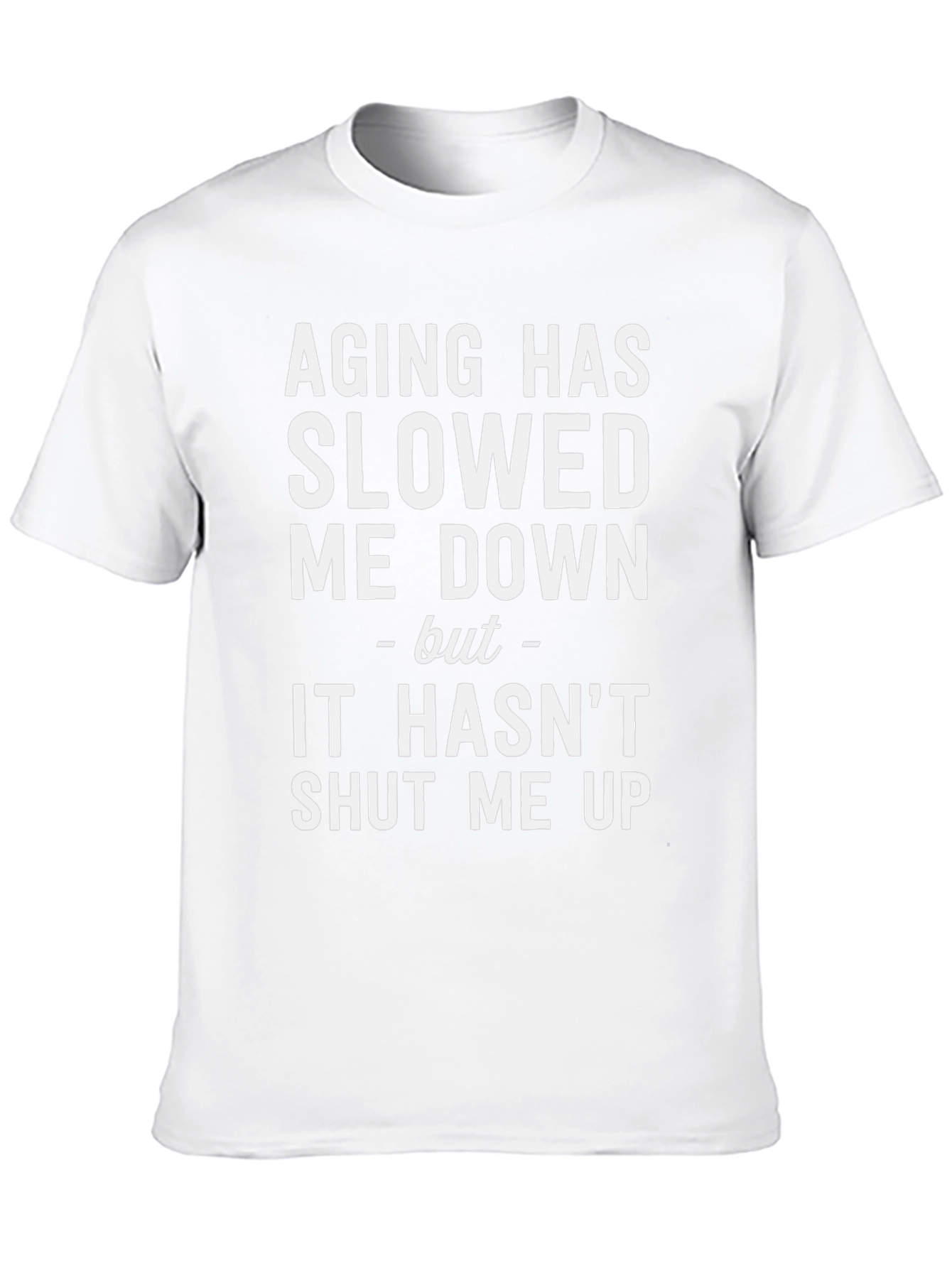 Aging Has Slowed Me Down Funny T-Shirt