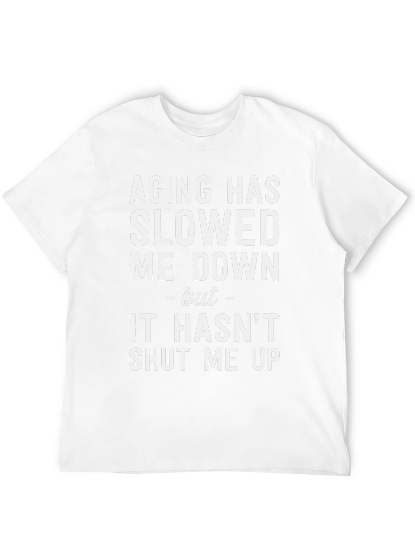 Aging Has Slowed Me Down Funny T-Shirt