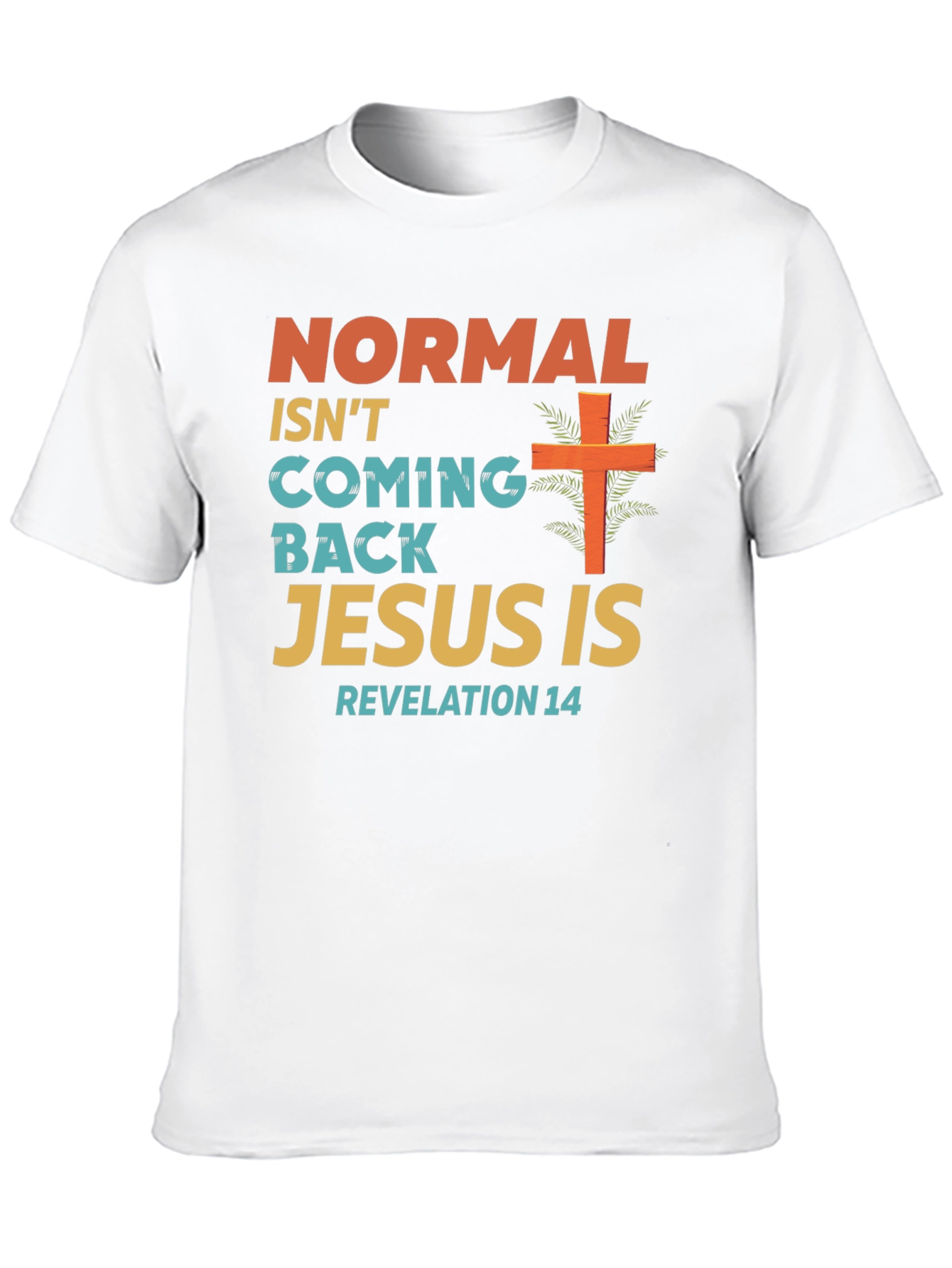 Normal Isnt Coming Back Jesus Is T-Shirt