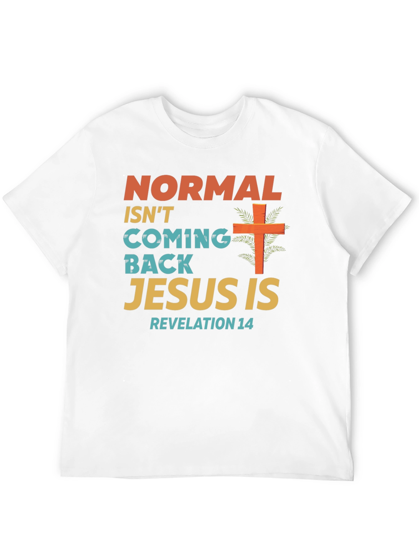 Normal Isnt Coming Back Jesus Is T-Shirt