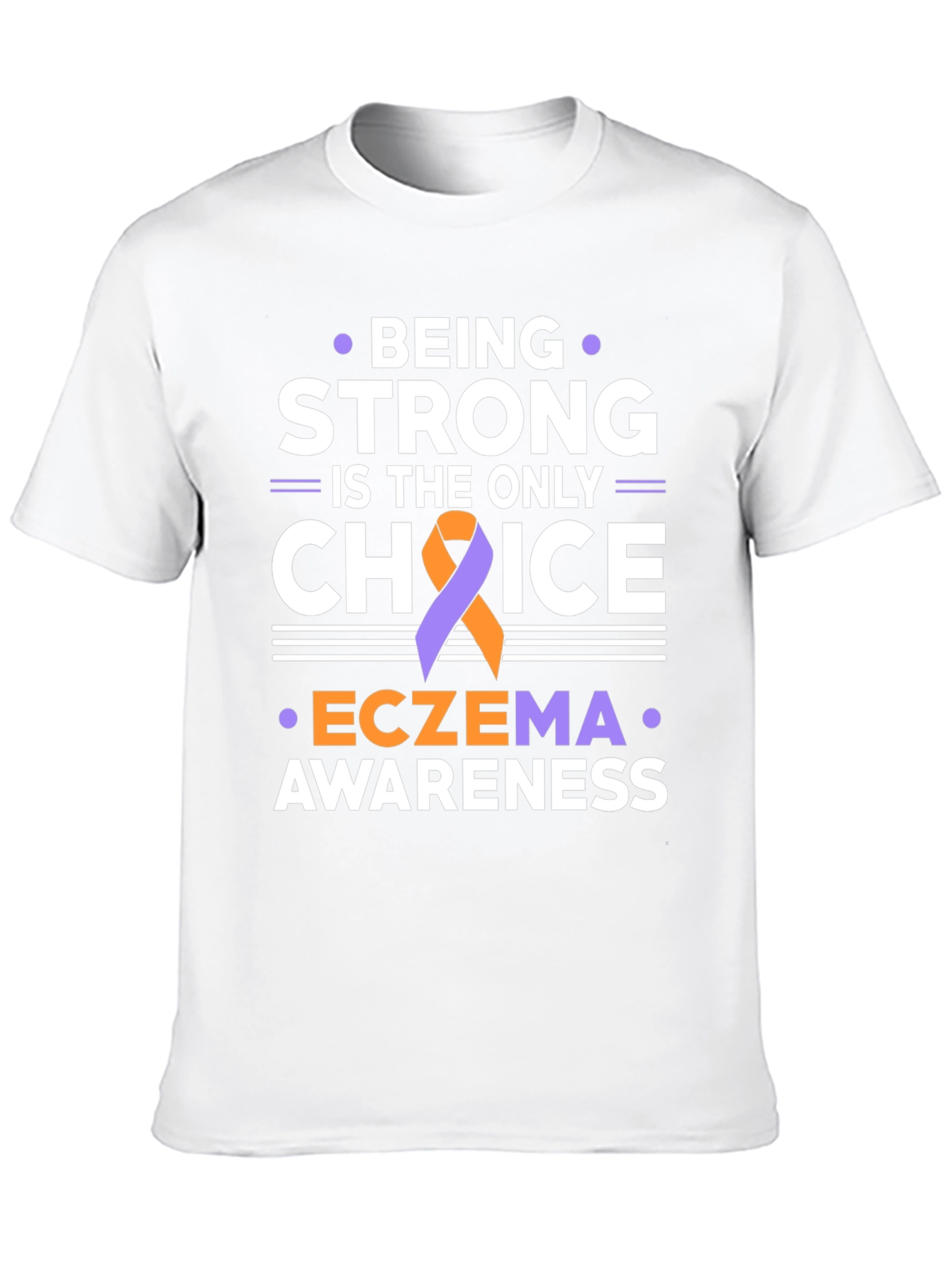 Eczema Awareness T-Shirt: Be Strong Choice