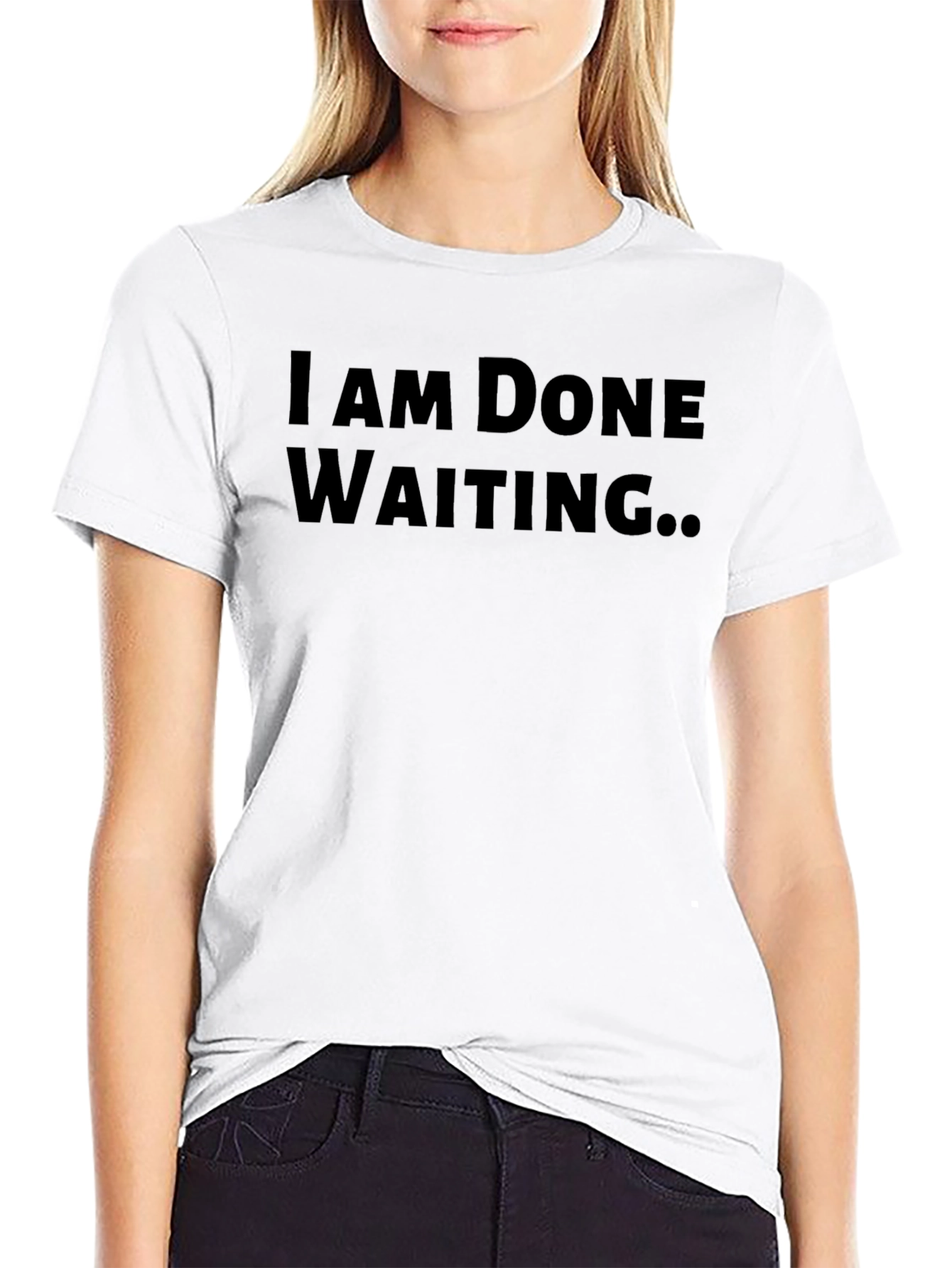 I Am Done Waiting T-Shirt - Black Graphic Tee