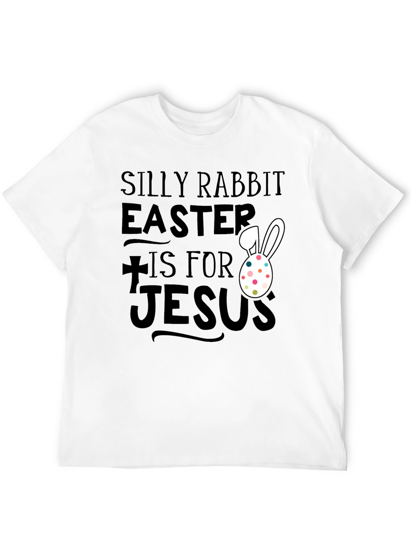 Silly Rabbit Easter T-Shirt - Jesus Holiday Tee