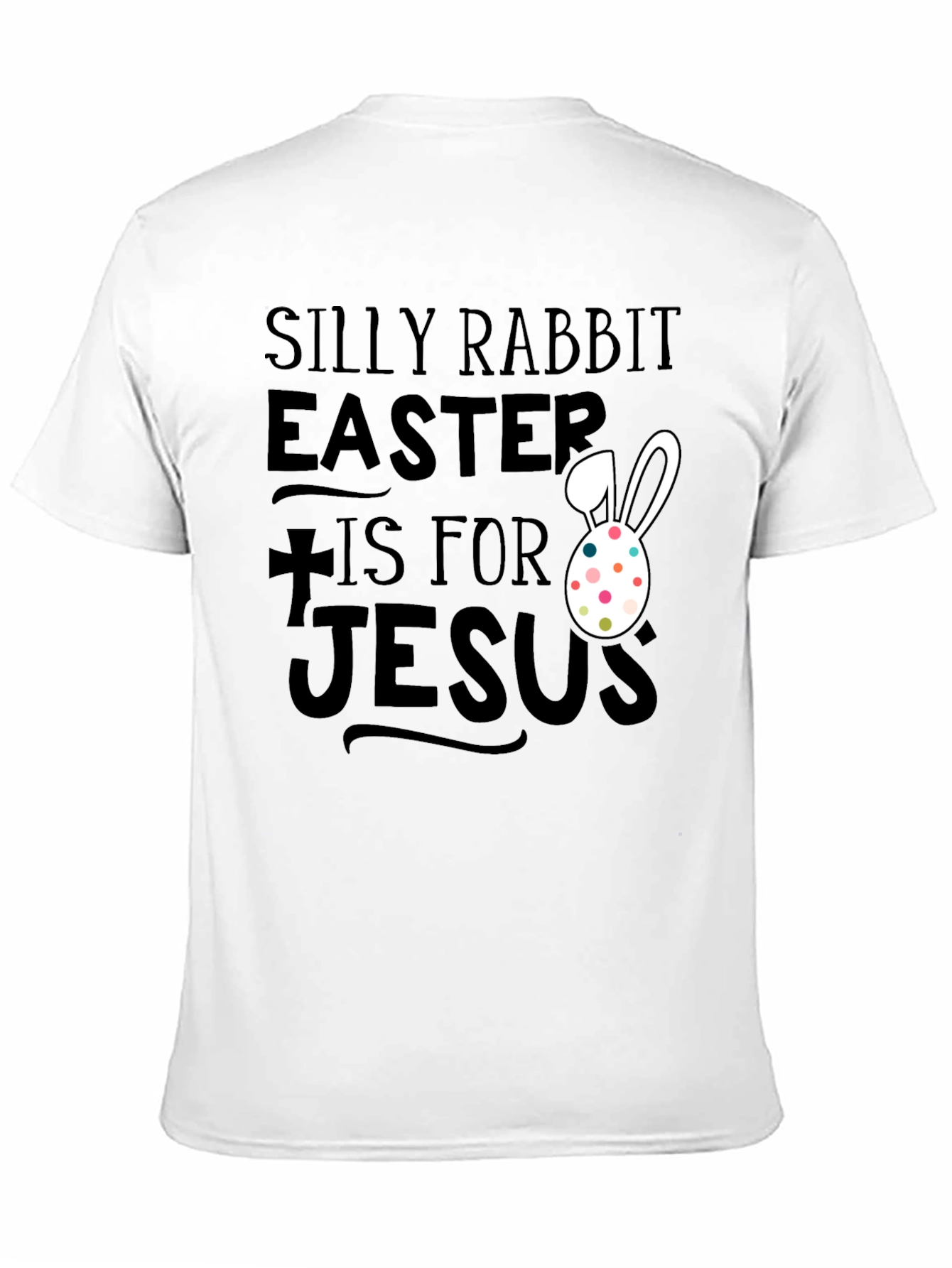 Silly Rabbit Easter T-Shirt - Jesus Holiday Tee
