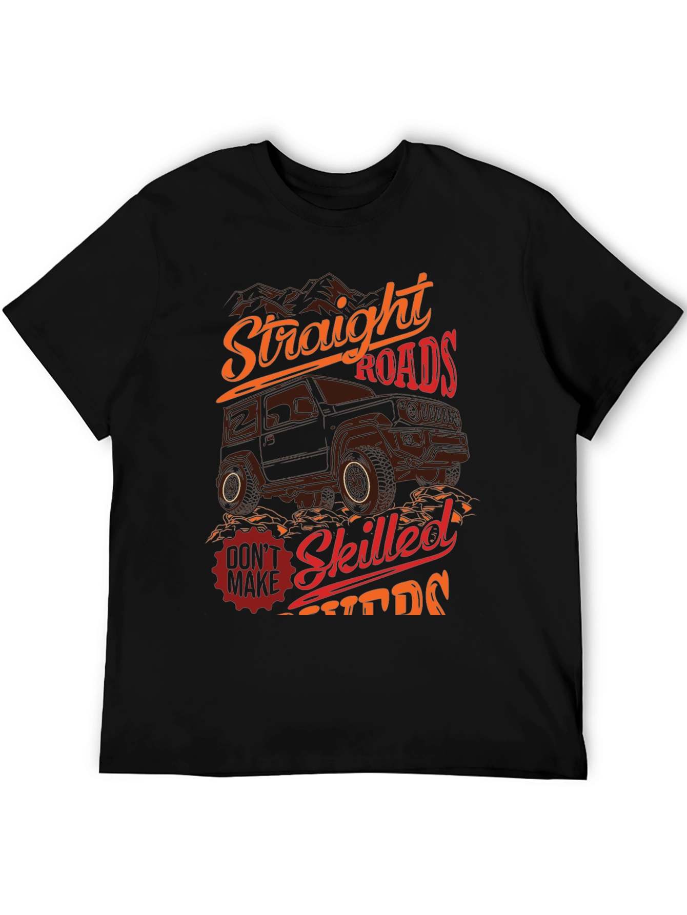 Off-Road Adventure T-Shirt: Straight Roads Skilled Drivers